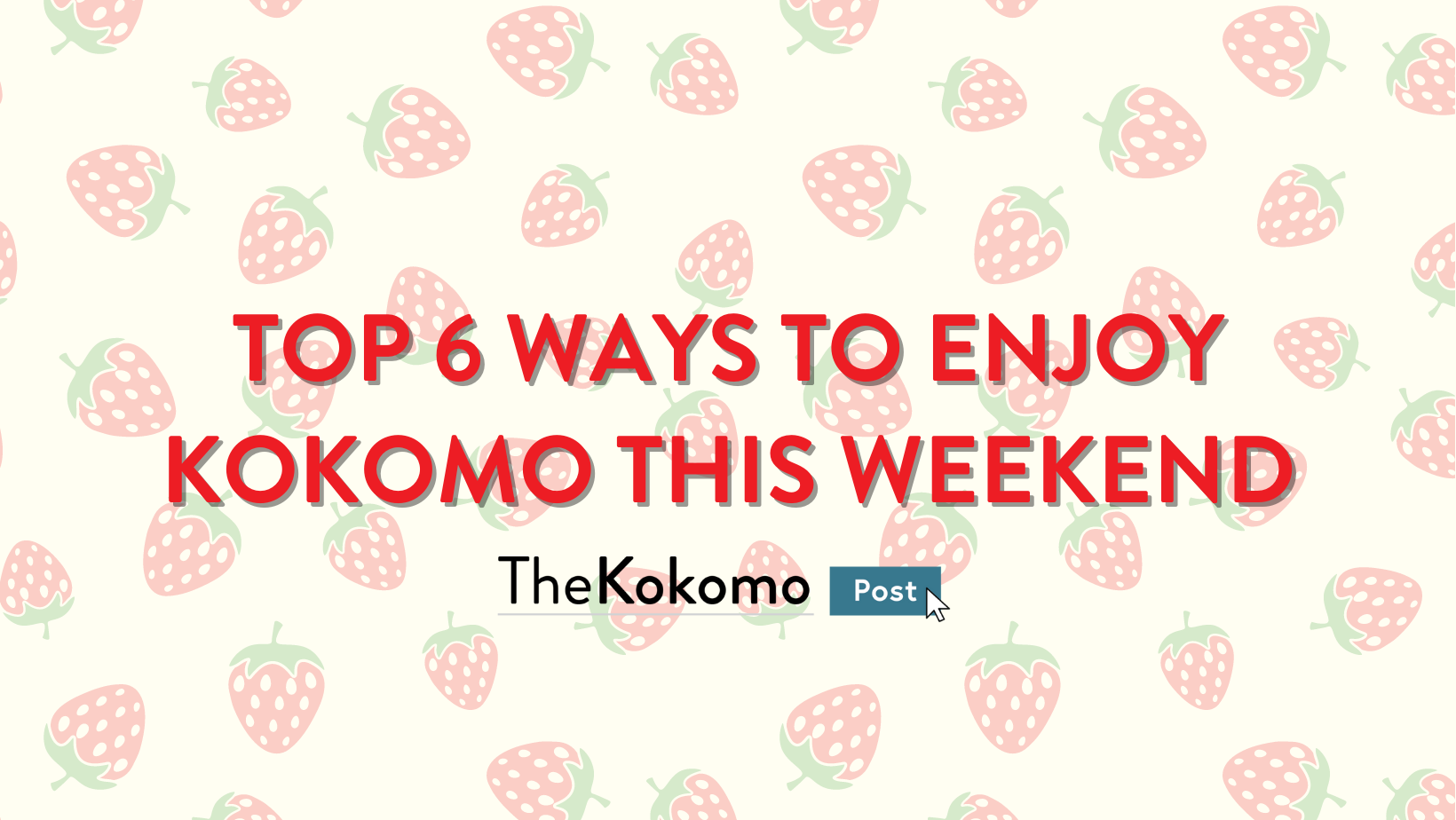 Top 6 Ways to Enjoy Kokomo this Weekend