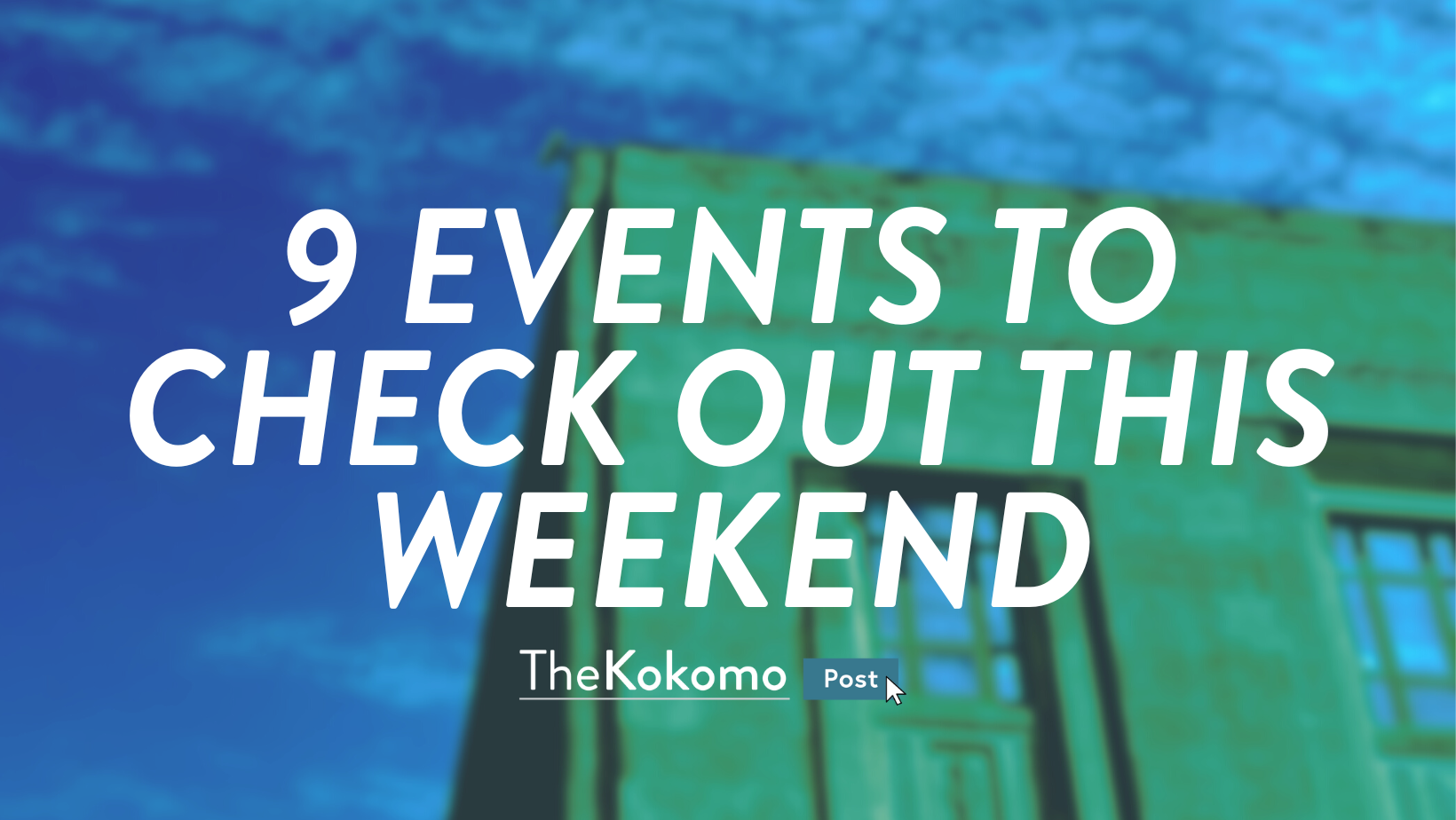 9 Events to Check Out this Weekend   