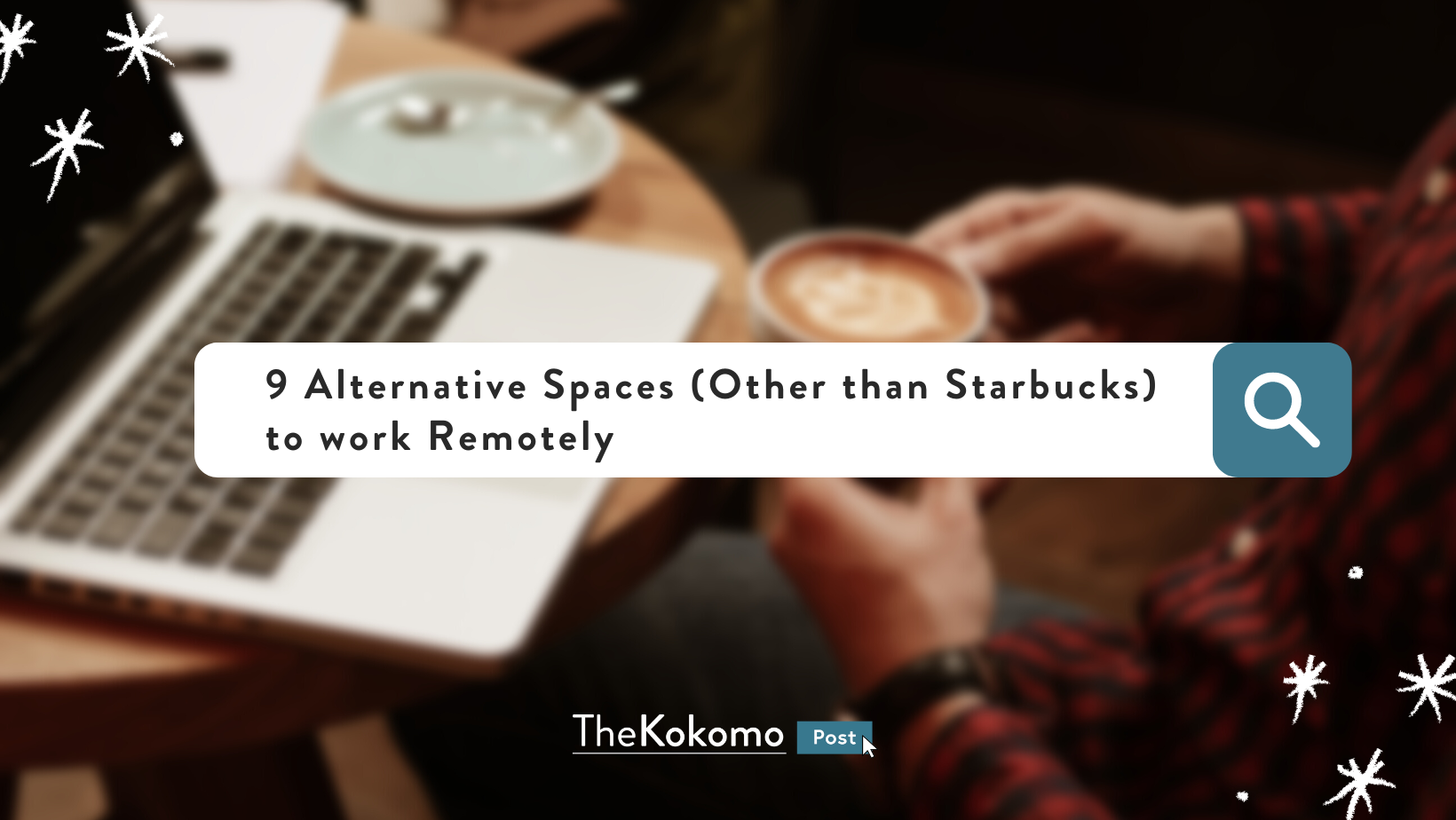 9 Alternative Spaces (Other than Starbucks) to Work Remotely