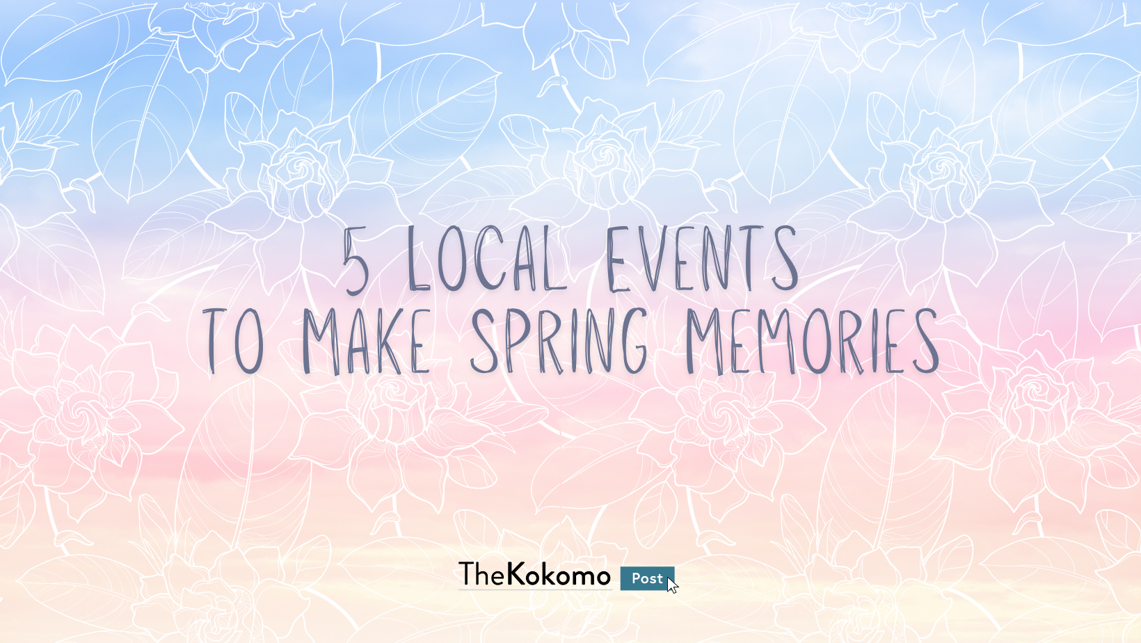 5 Local Events to Make Spring Memories