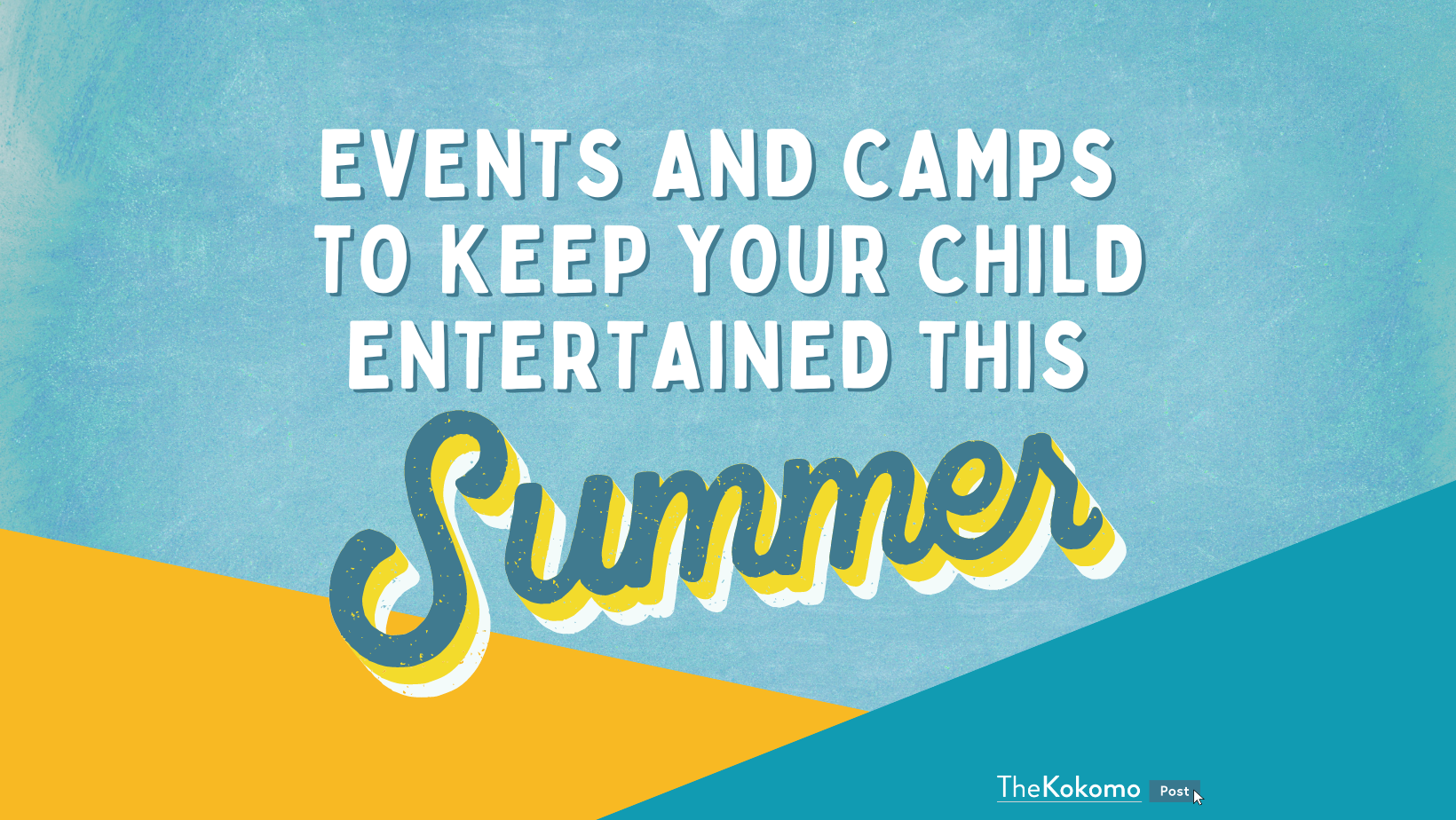 Top Events and Camps to Keep your Child Entertained this Summer