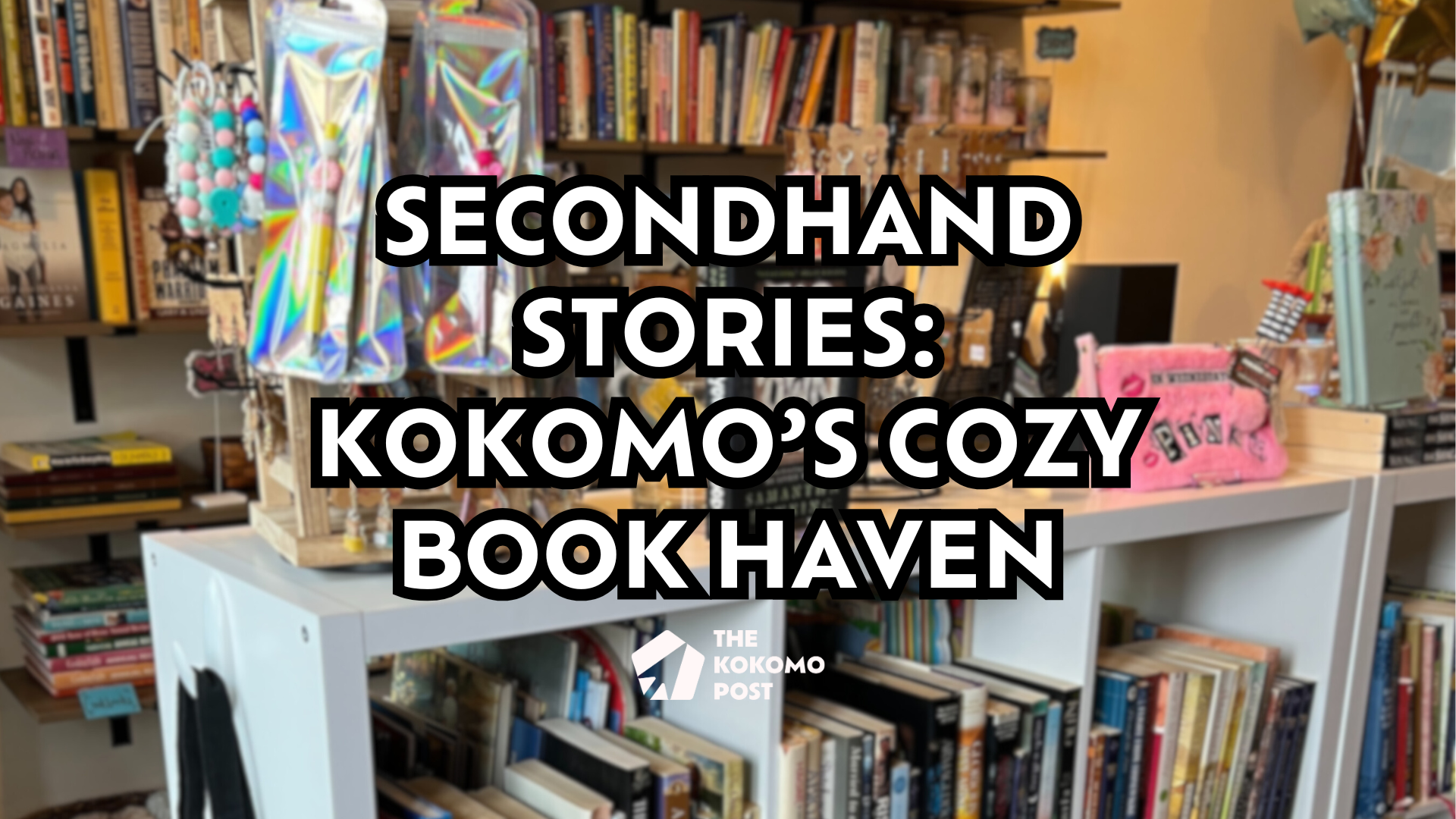 Secondhand Stories: Kokomo’s Cozy Book Haven