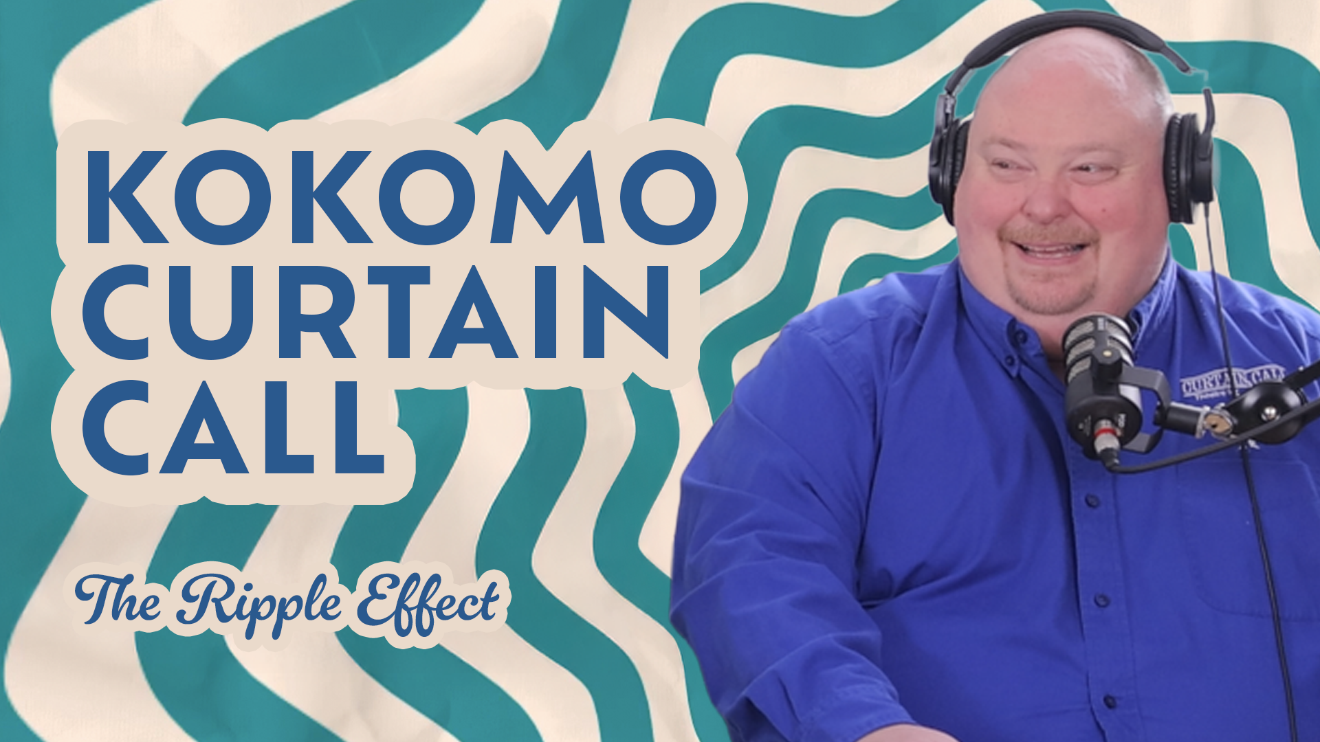 The Ripple Effect Podcast - Kokomo Curtain Call: Building Confidence, Community, and the Arts