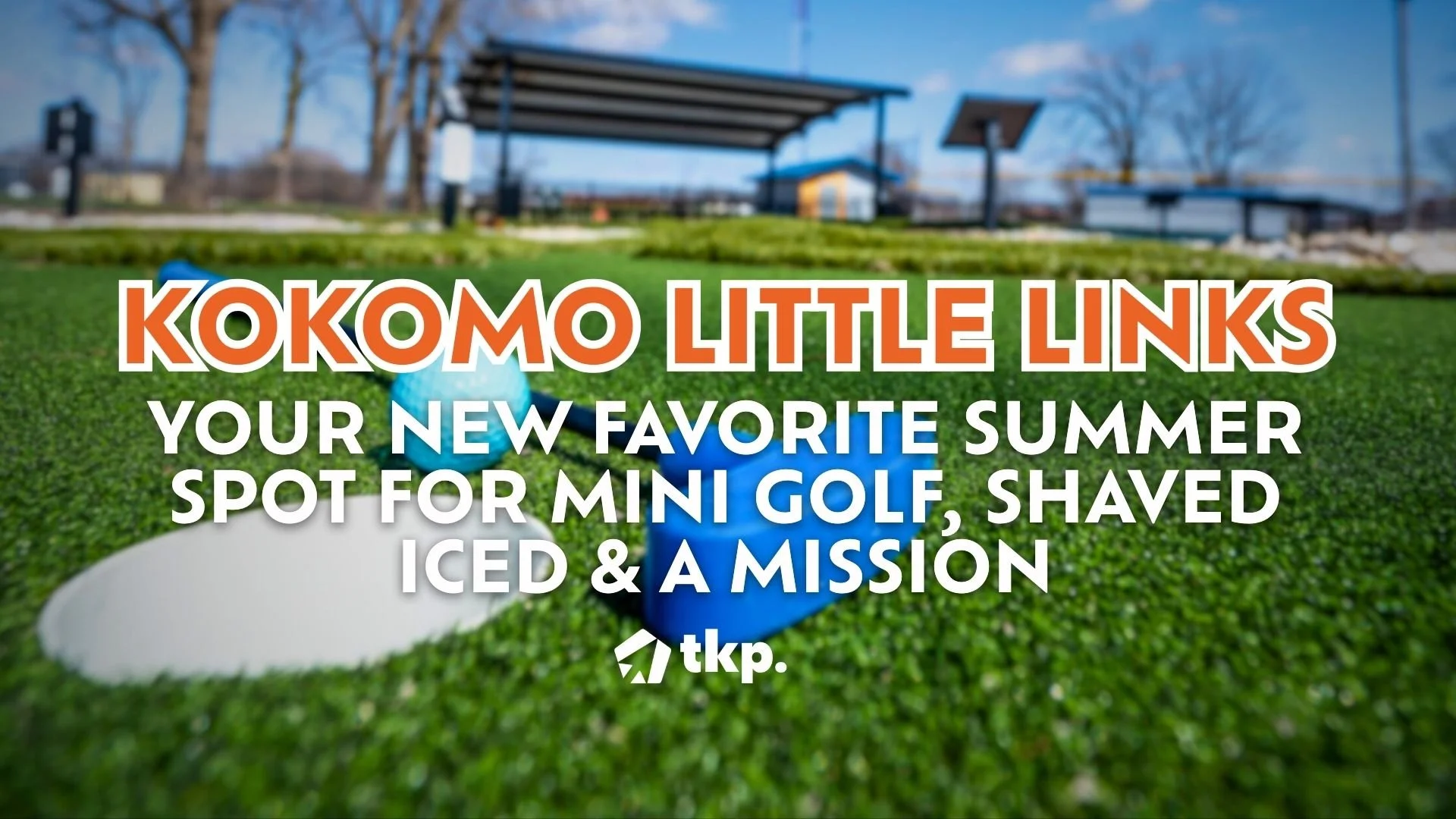 Kokomo Little Links: Your New Favorite Summer Spot for Mini Golf, Shaved Ice, and a Mission