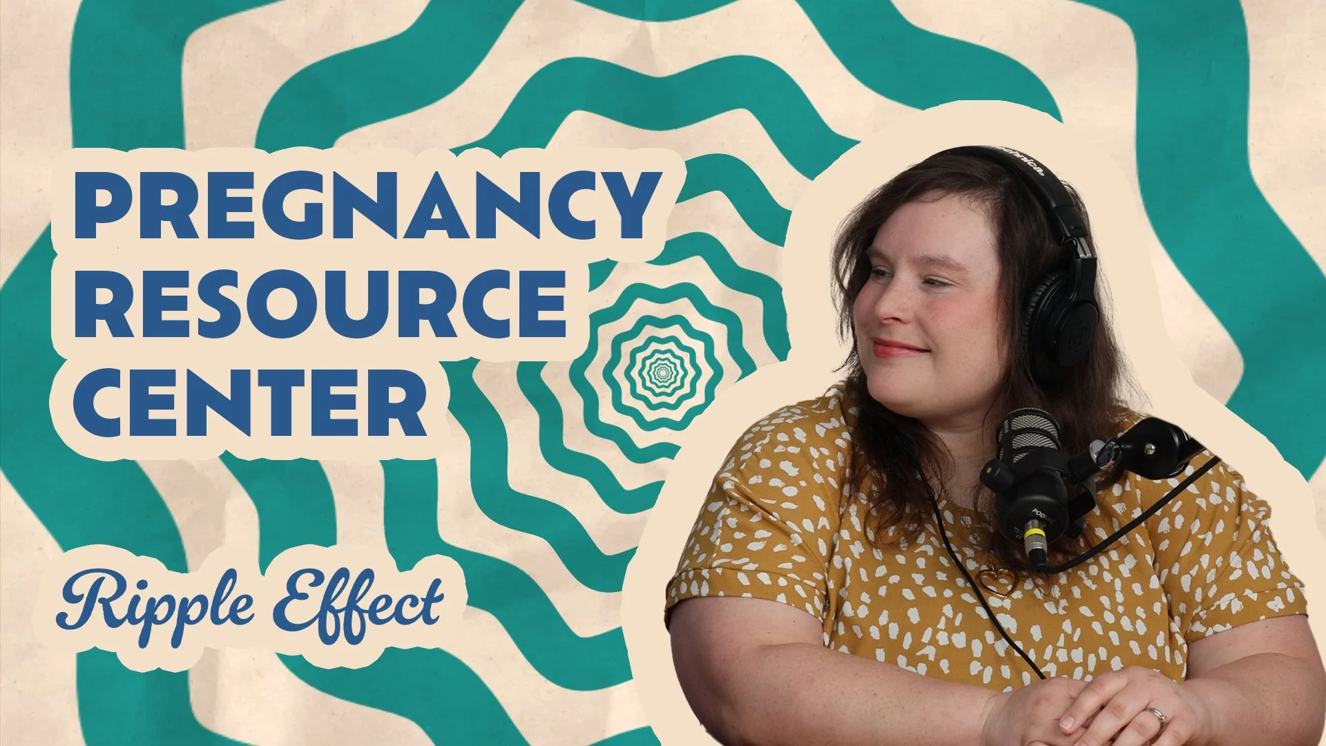 The Ripple Effect Podcast: Pregnancy Resource Center | Serving Families With Care