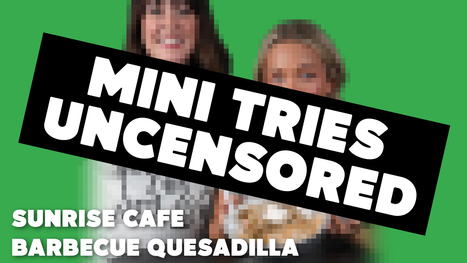Mini Tries - Sunrise Cafe Barbeque Quesadilla Uncensored!