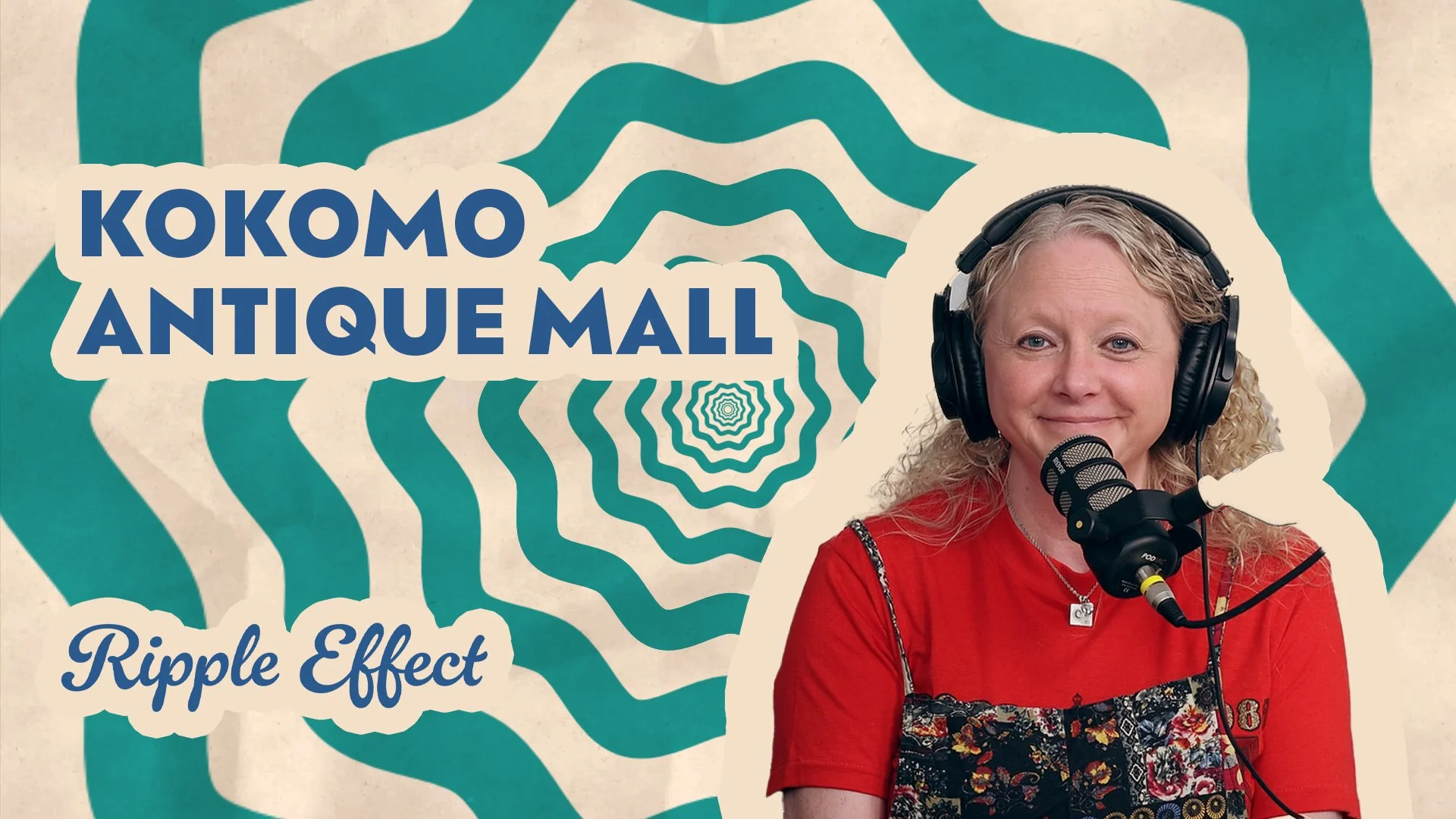 The Ripple Effect Podcast - Kokomo Toys and Kokomo Antique Mall | From Toys to Treasures
