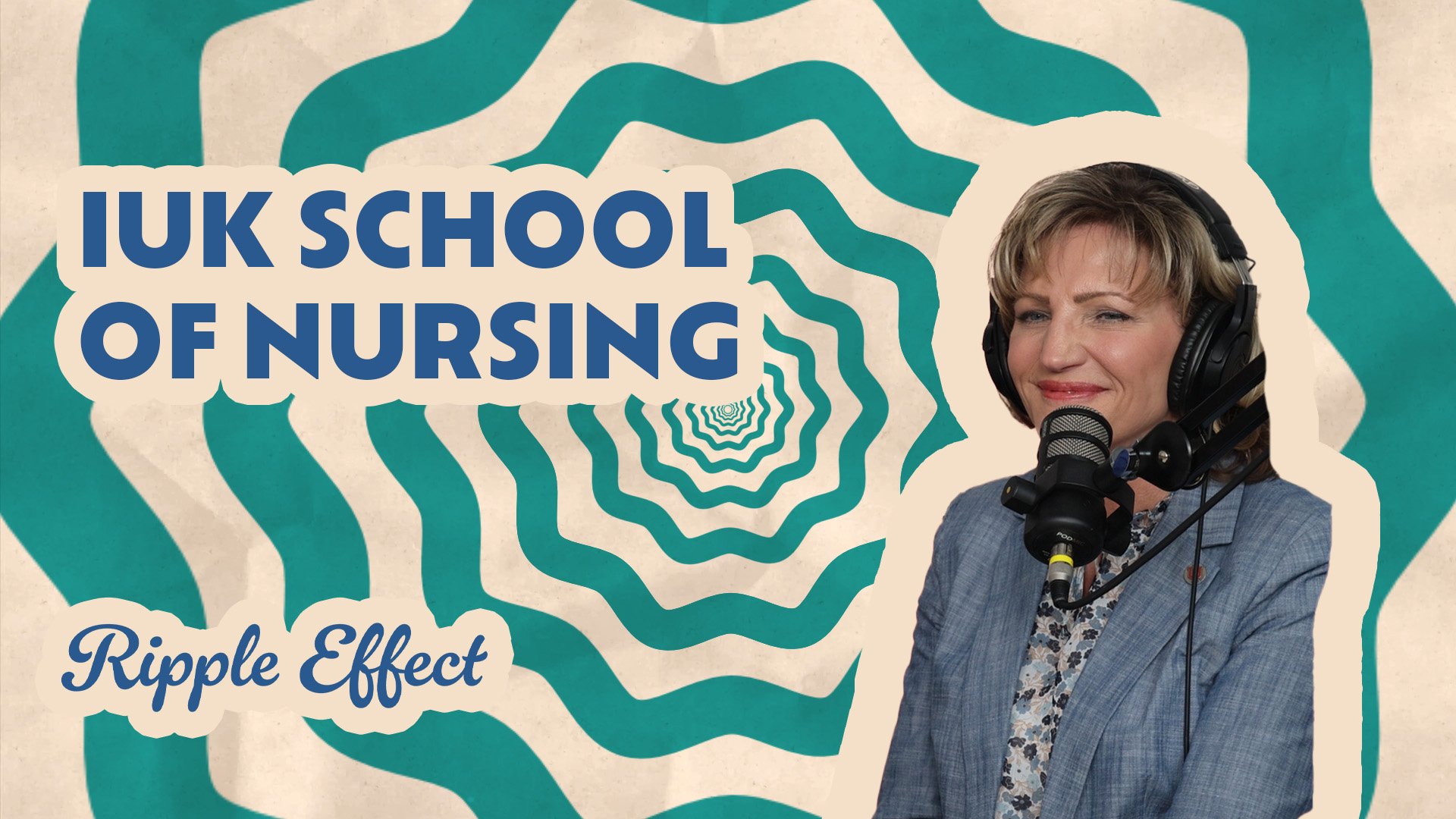 The Ripple Effect Podcast - IUK School of Nursing | Healthcare Starts Here