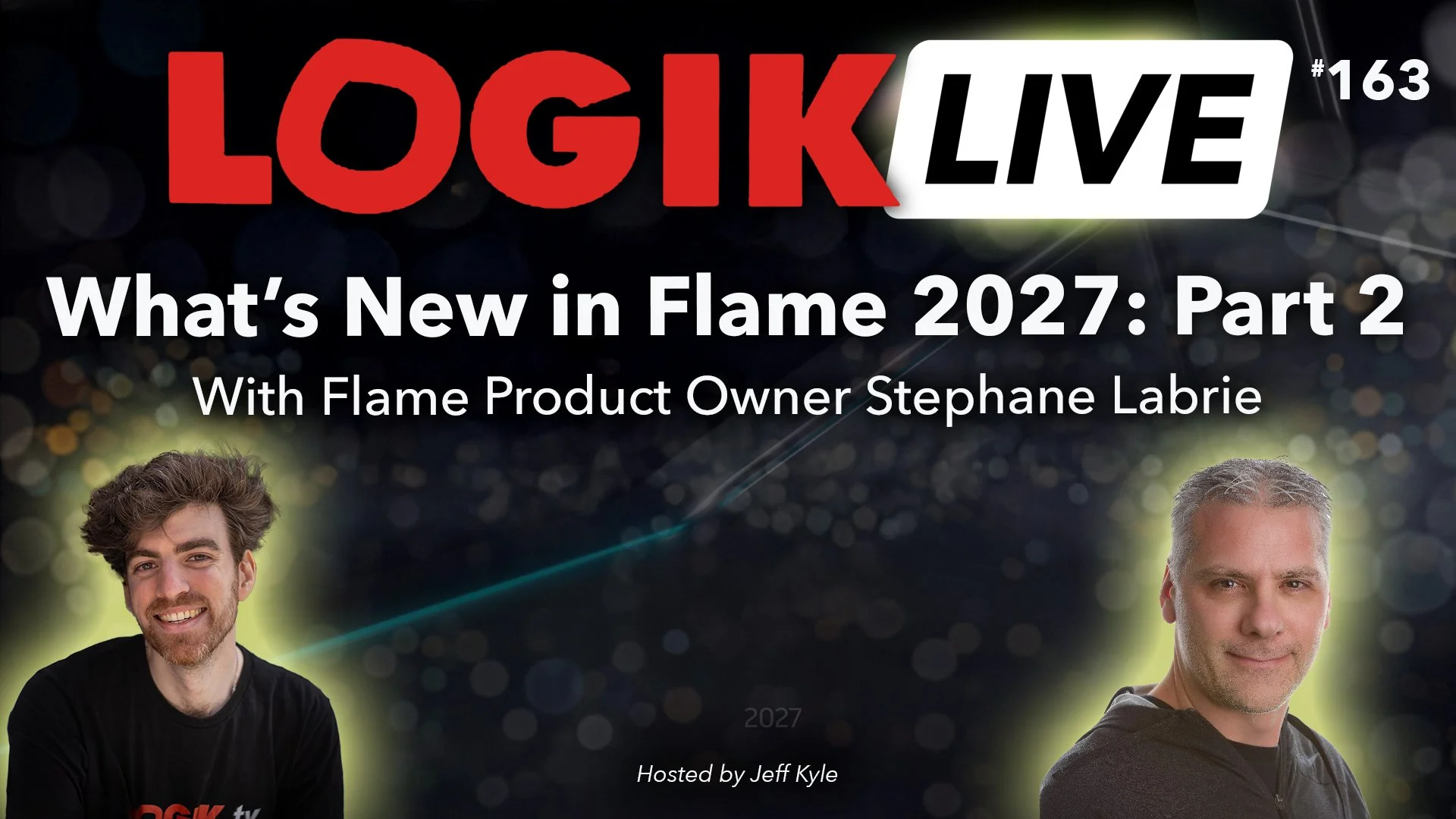 Logik Live #163 - What's New in Flame 2027 Part 2 with Stephane Labrie