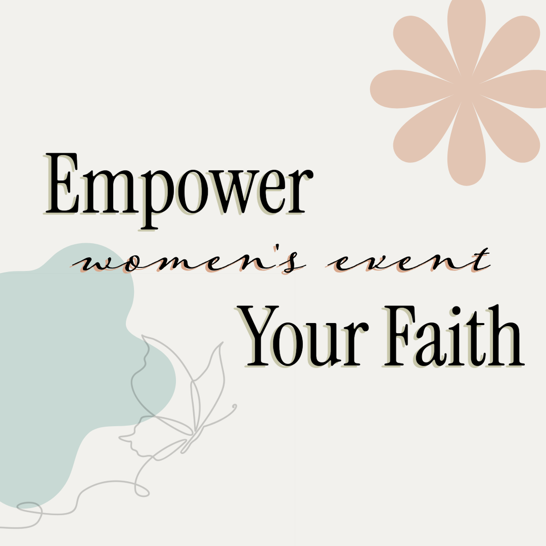 Empower Your Faith: Women's Event