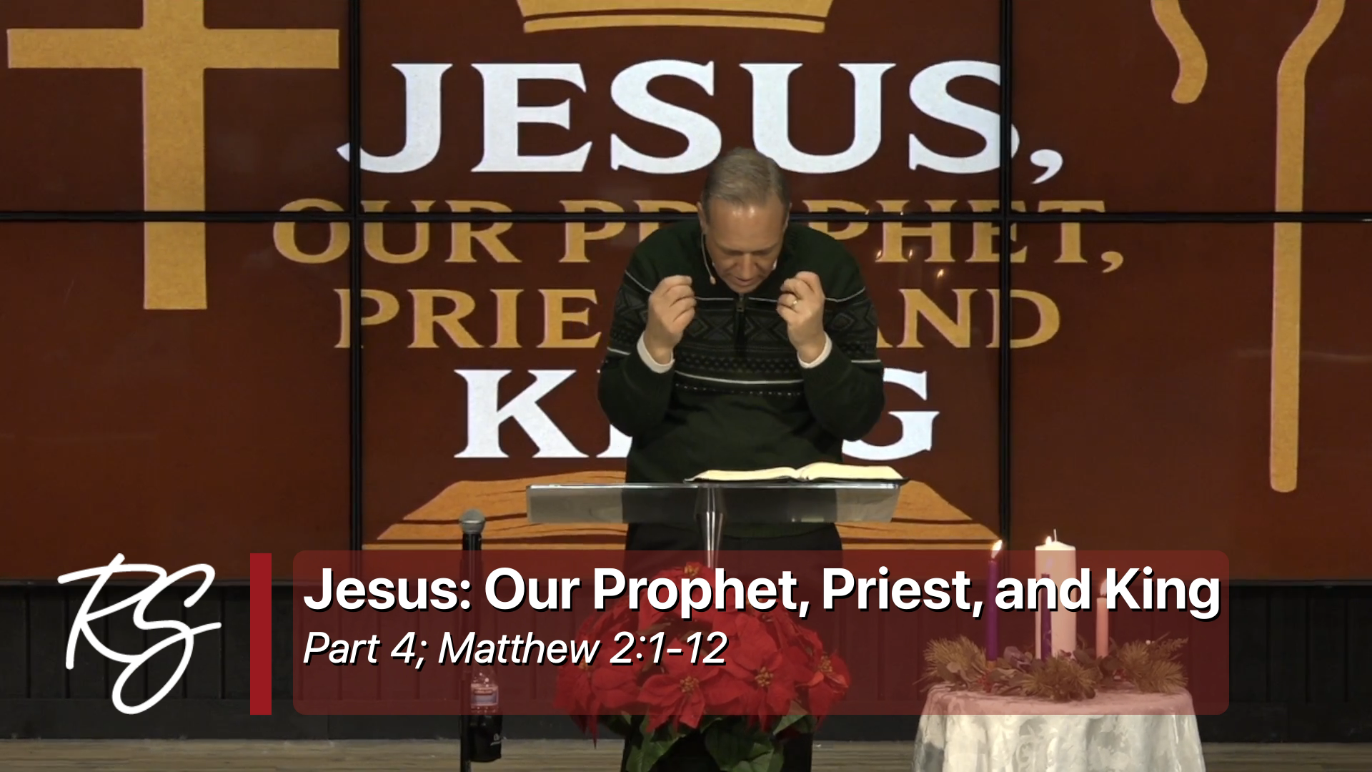 12/21/2025: Jesus: Our Prophet, Priest, and King, Part 4