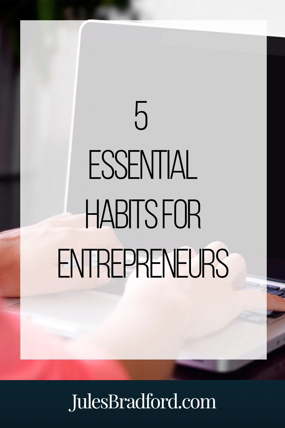 5 Essential Habits For Entrepreneurs