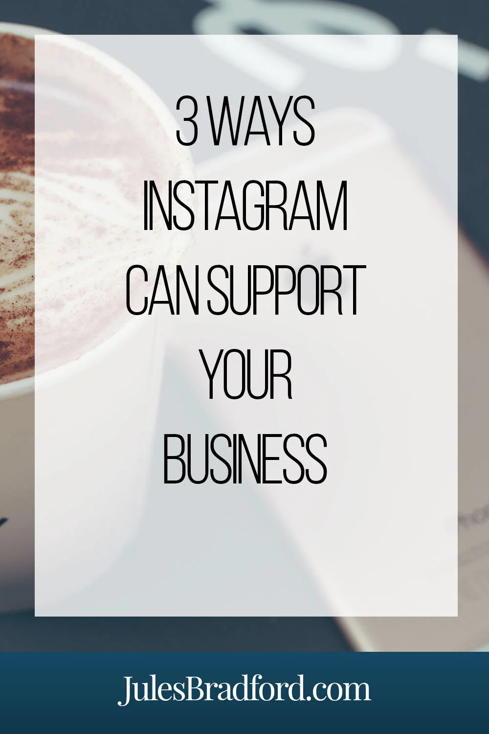3 Ways Instagram Can Support Your Business