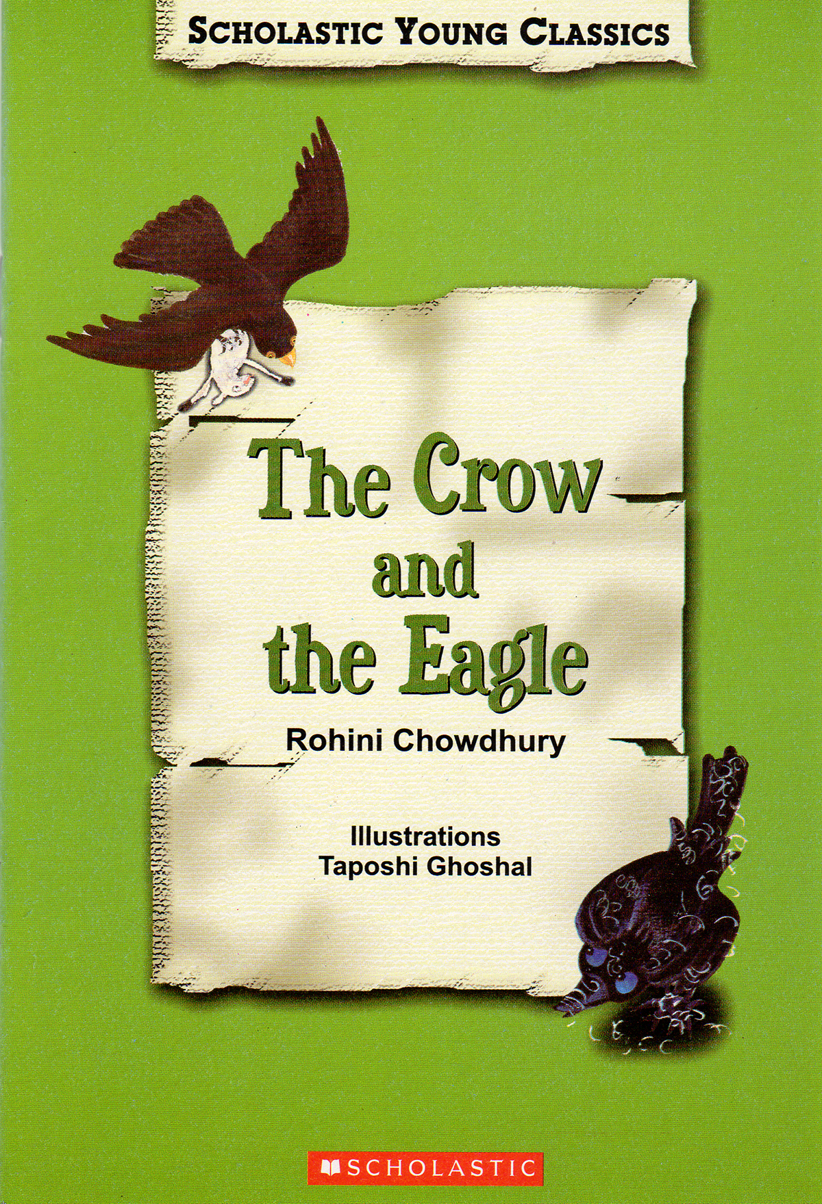 The Crow and the Eagle, an Aesop's fable. Retold by Rohini Chowdhury, illustrated by Taposhi Ghoshal. Scholatsic 2006