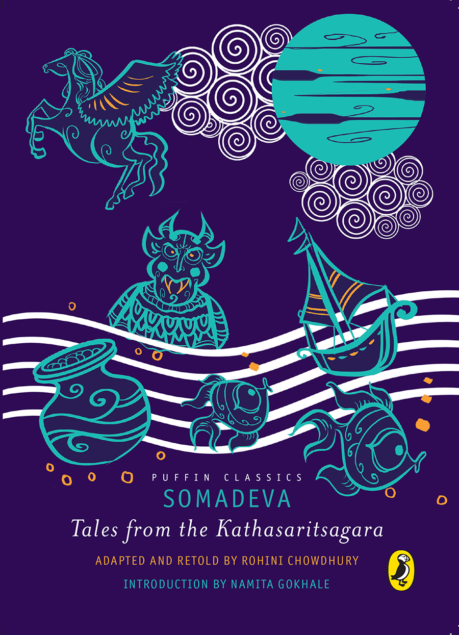Tales from the Kathasaritsagara by Somadeva; adapted and retold by Rohini Chowdhury. Puffin Classics, 2019