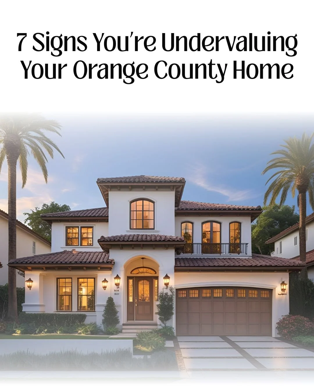 7 Signs You’re Undervaluing Your Orange County Home