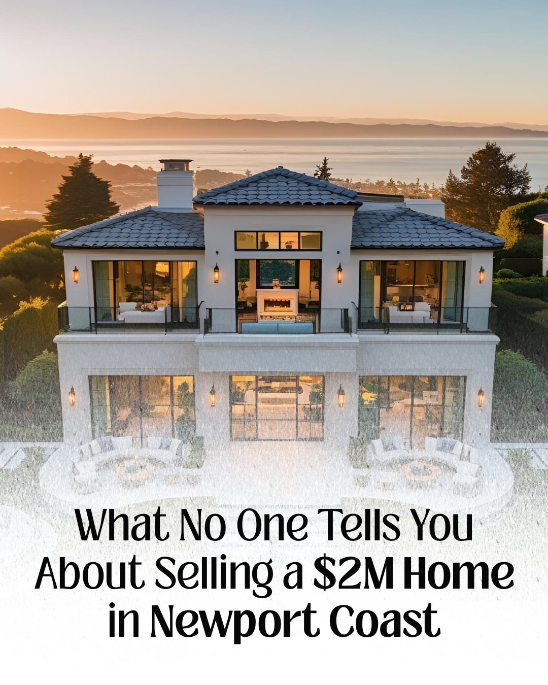 What No One Tells You About Selling a $2M Home in Newport Coast