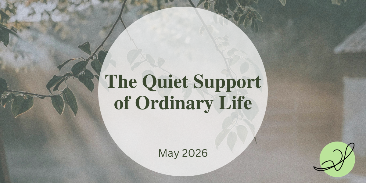 The Quiet Support of Ordinary Life