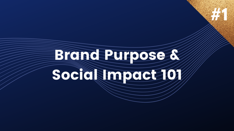Social Impact & Brand Purpose: Everything You Need to Know