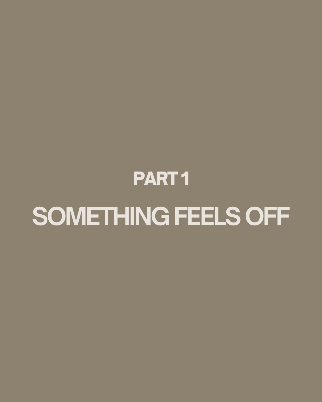 Part 1 - Something Feels Off