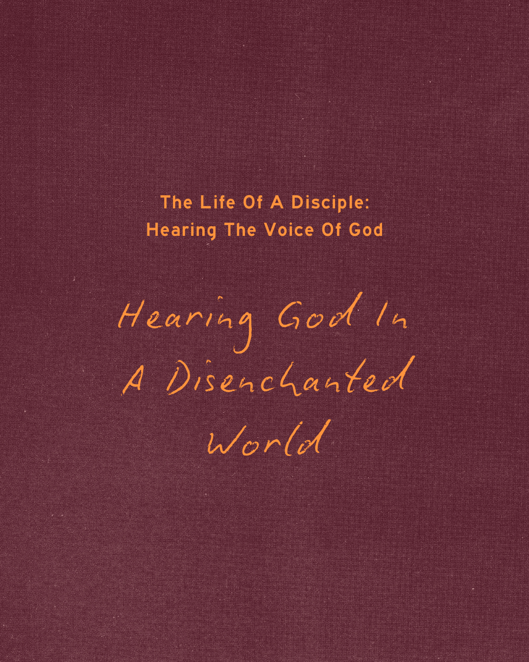 LOAD: Hearing The Voice Of God - Hearing God In A Disenchanted World