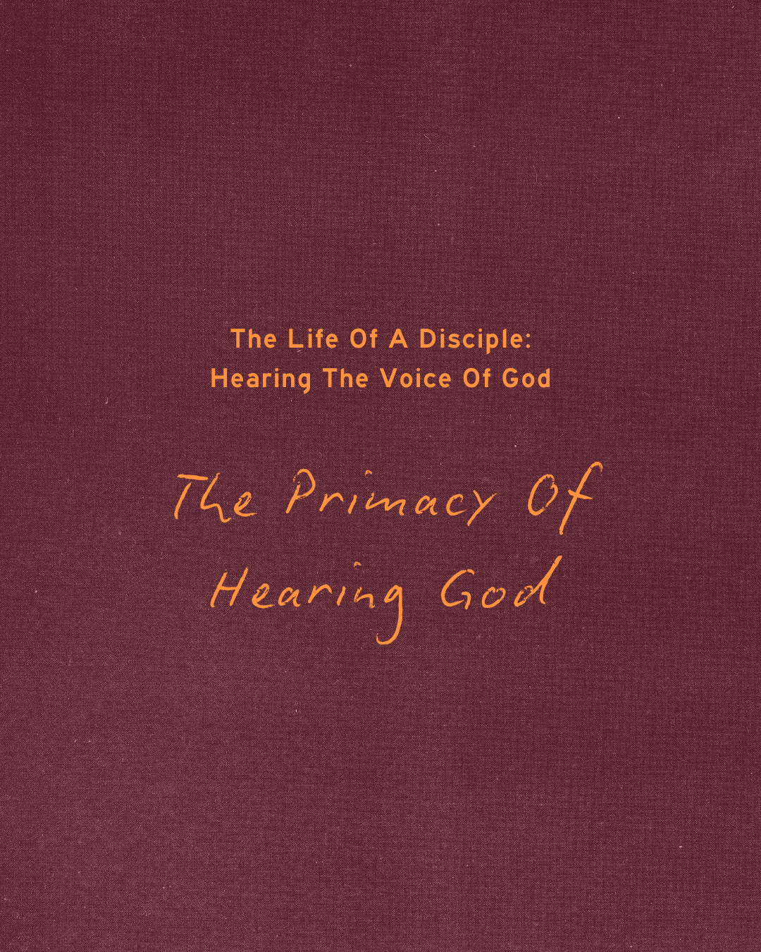LOAD: Hearing The Voice Of God - The Primacy Of Hearing God