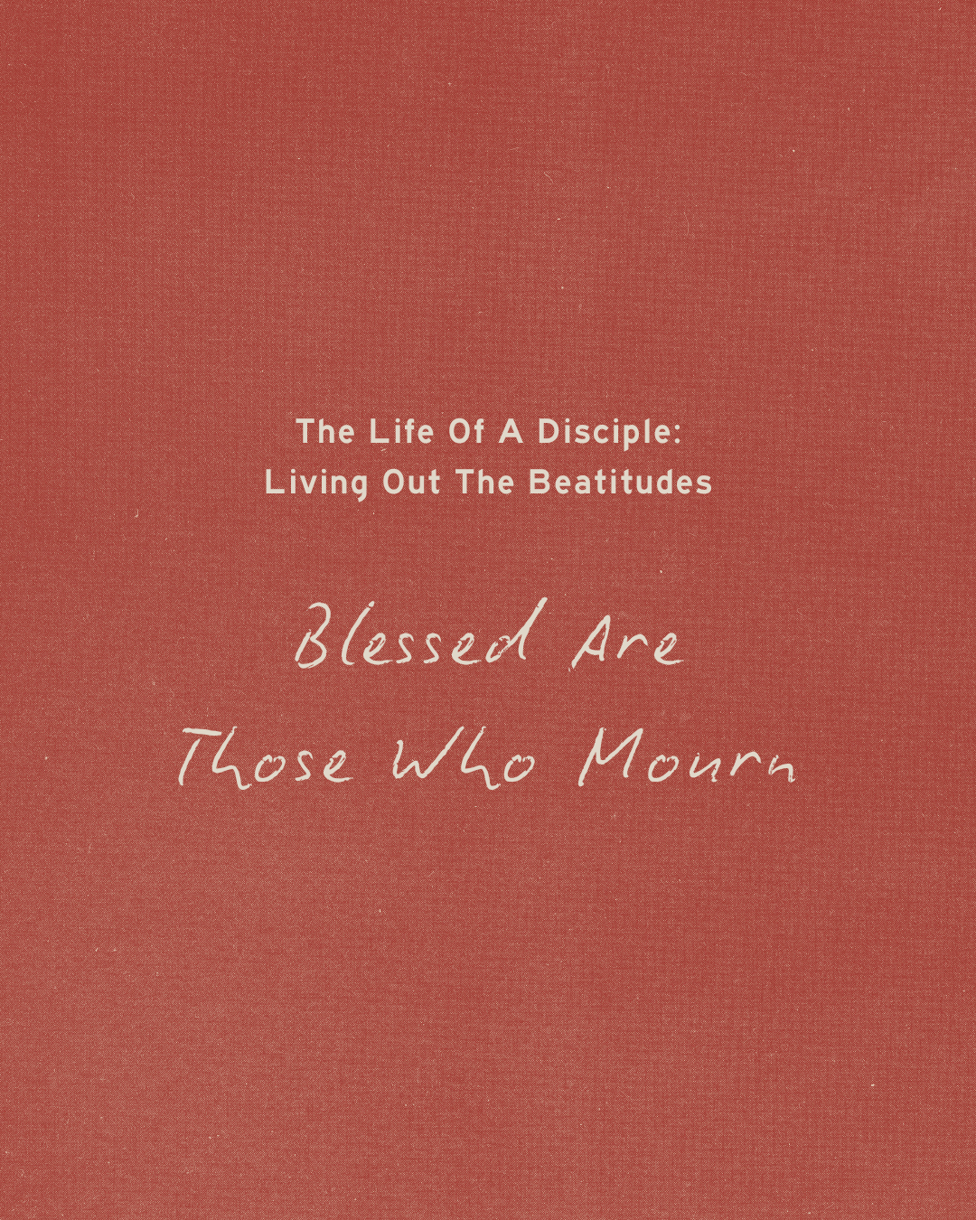 LOAD: Living Out The Beatitudes - Blessed Are Those Who Mourn