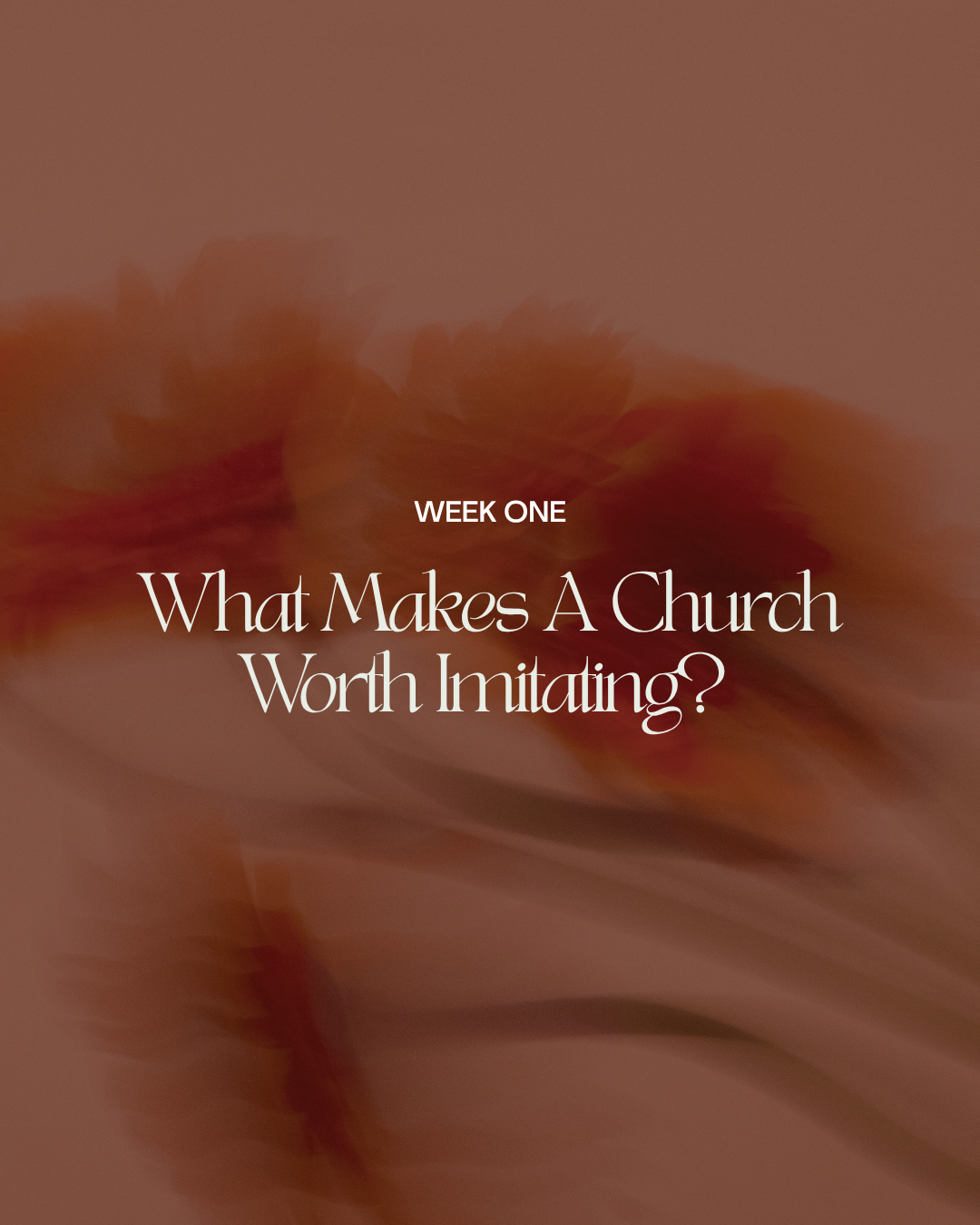 Week One: What Makes A Church Worth Imitating