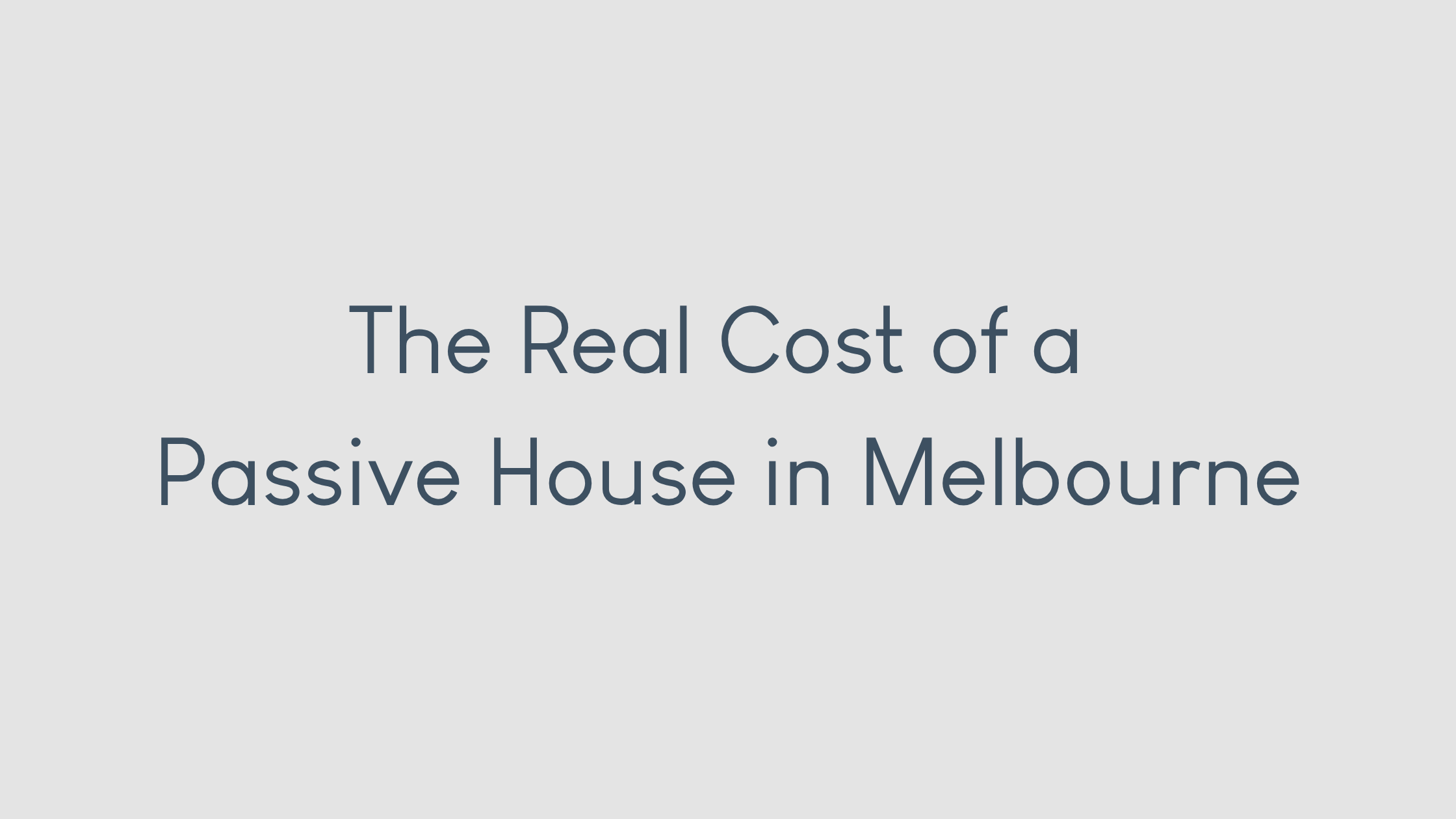 The Real Cost of a Passive House in Melbourne