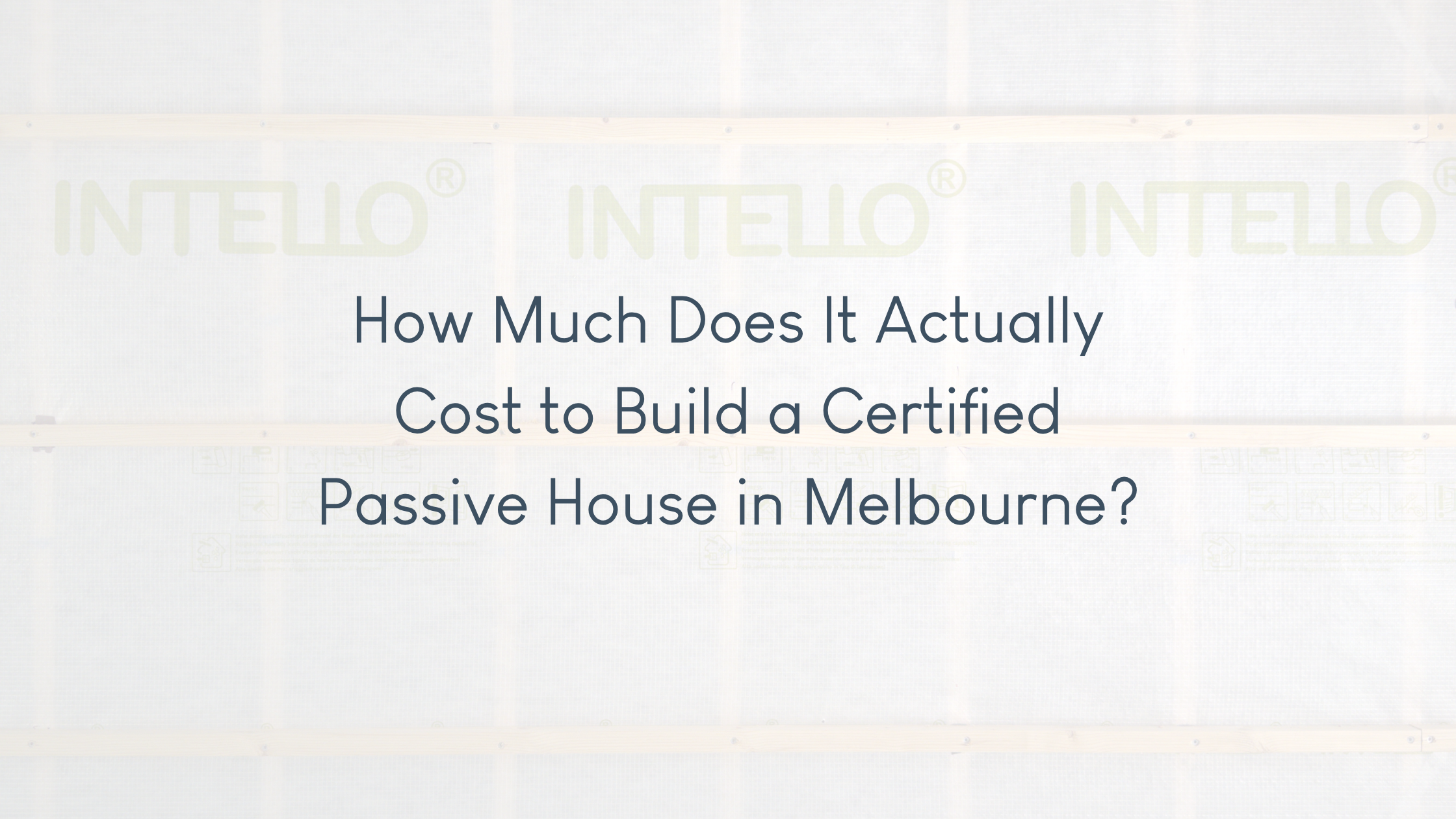 How Much Does It Actually Cost to Build a Certified Passive House in Melbourne?