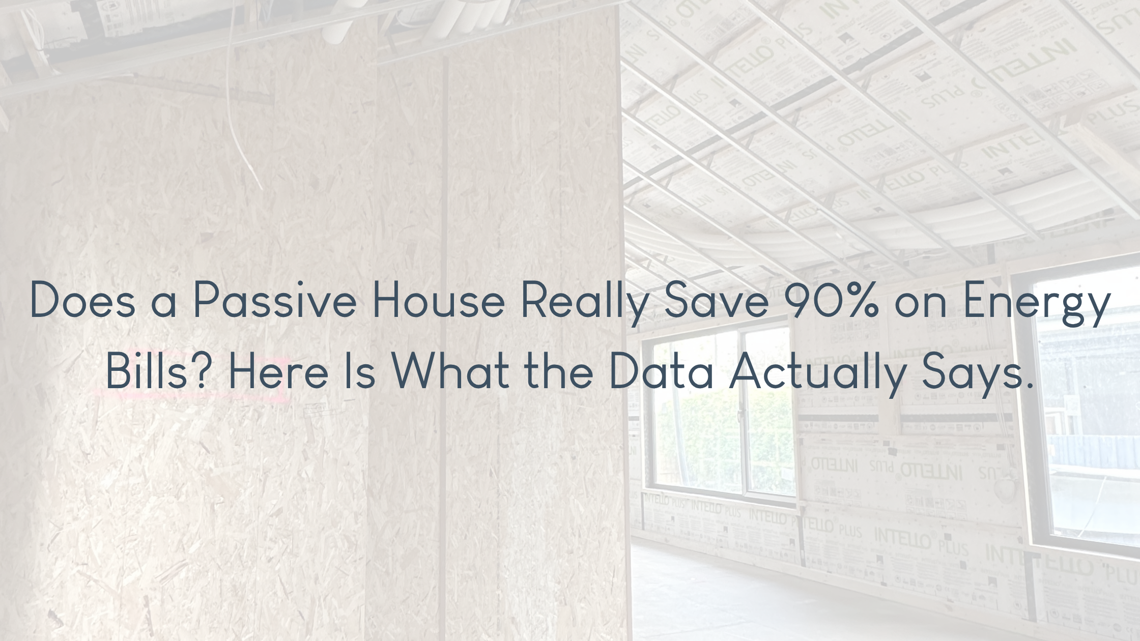 Does a Passive House Really Save 90% on Energy Bills? Here Is What the Data Actually Says.