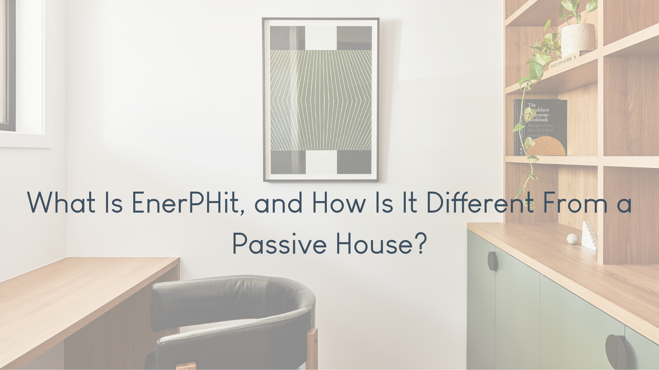 What Is EnerPHit, and How Is It Different From a Passive House?