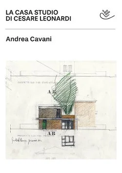 La casa studio di Cesare Leonardi, di Andrea Cavani - Il Dondolo Editore