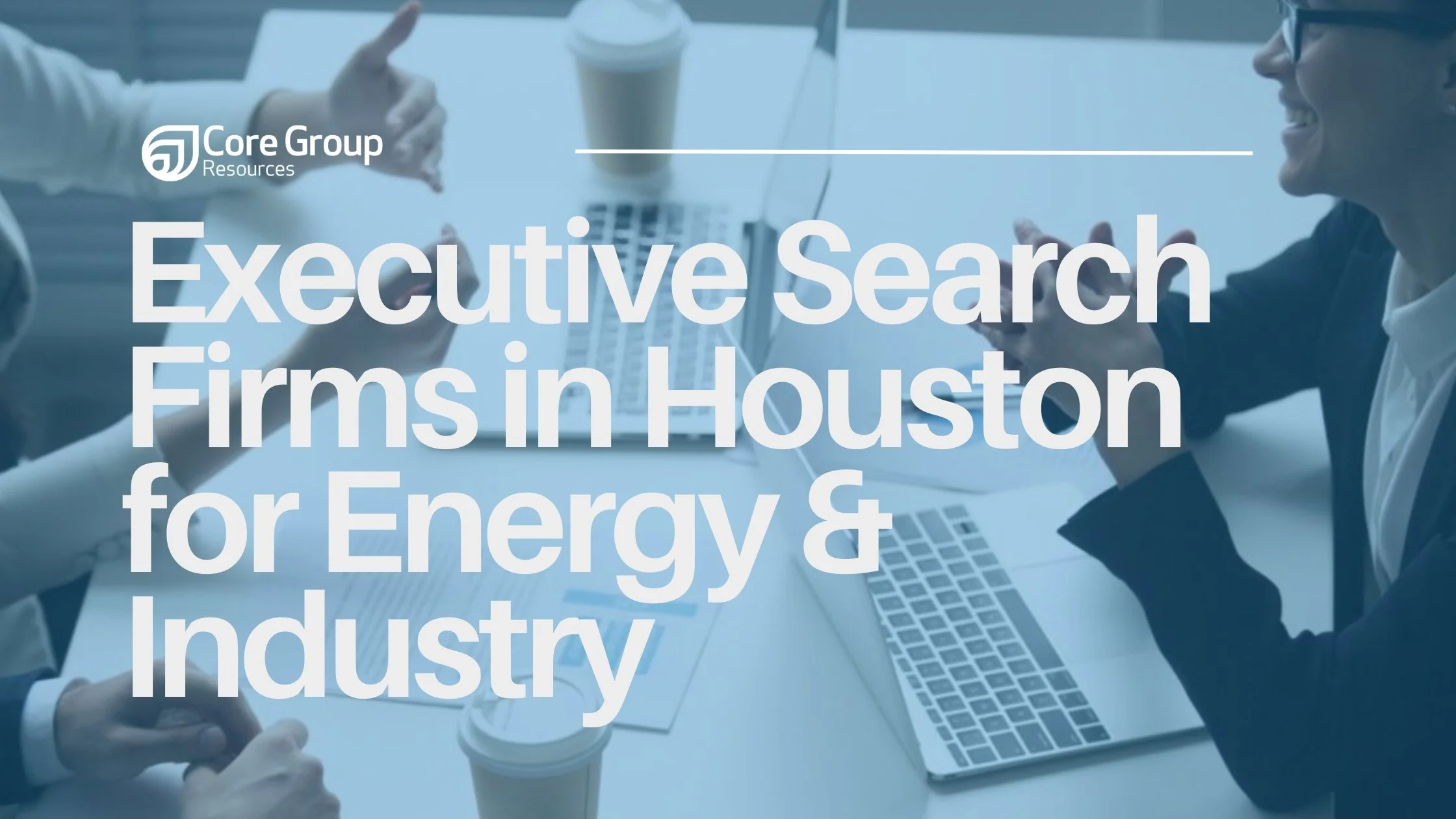 Executive Search Firms in Houston for Energy &amp; Industry | CGR