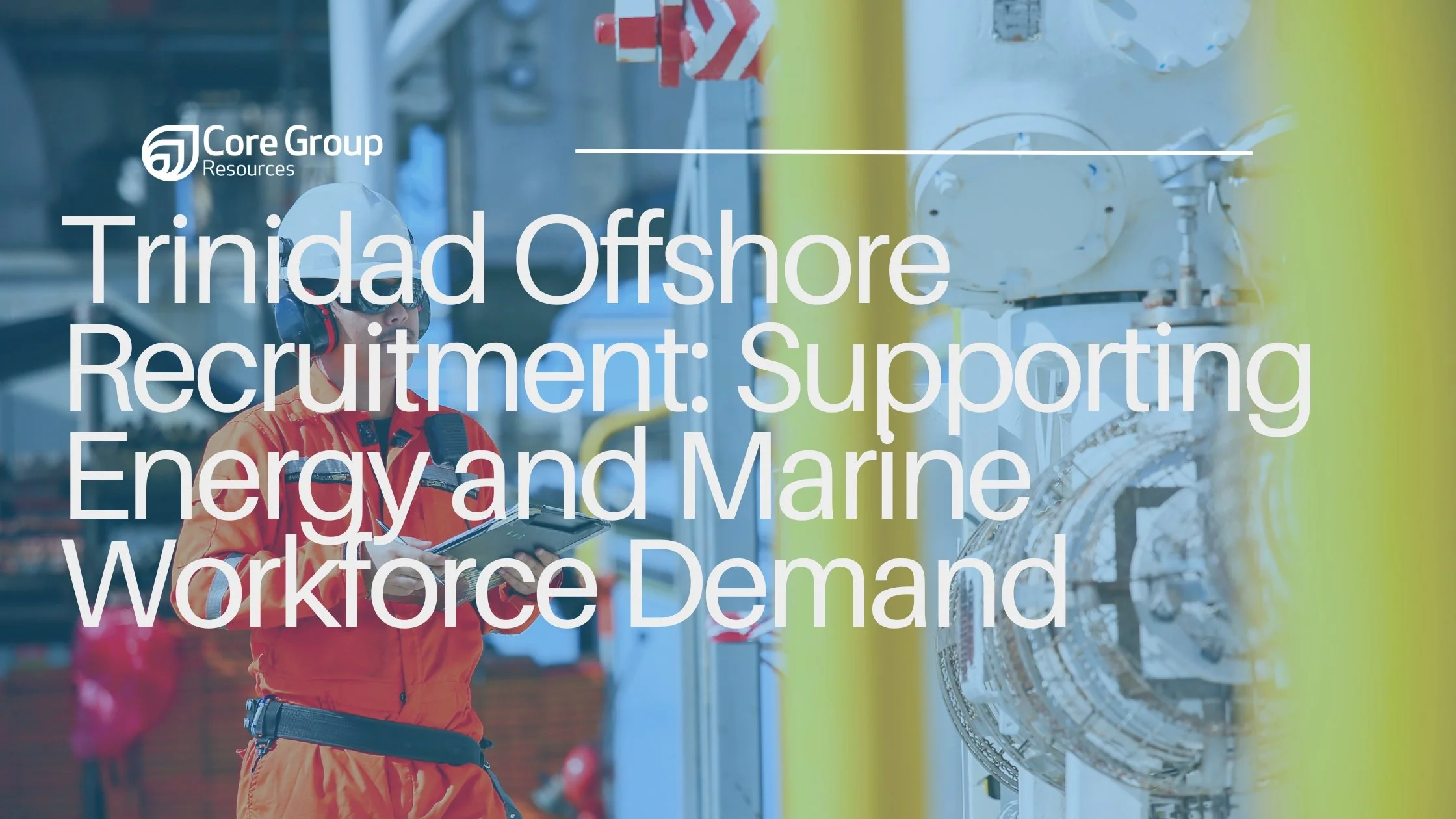 Trinidad Offshore Recruitment: Supporting Energy and Marine Workforce Demand 