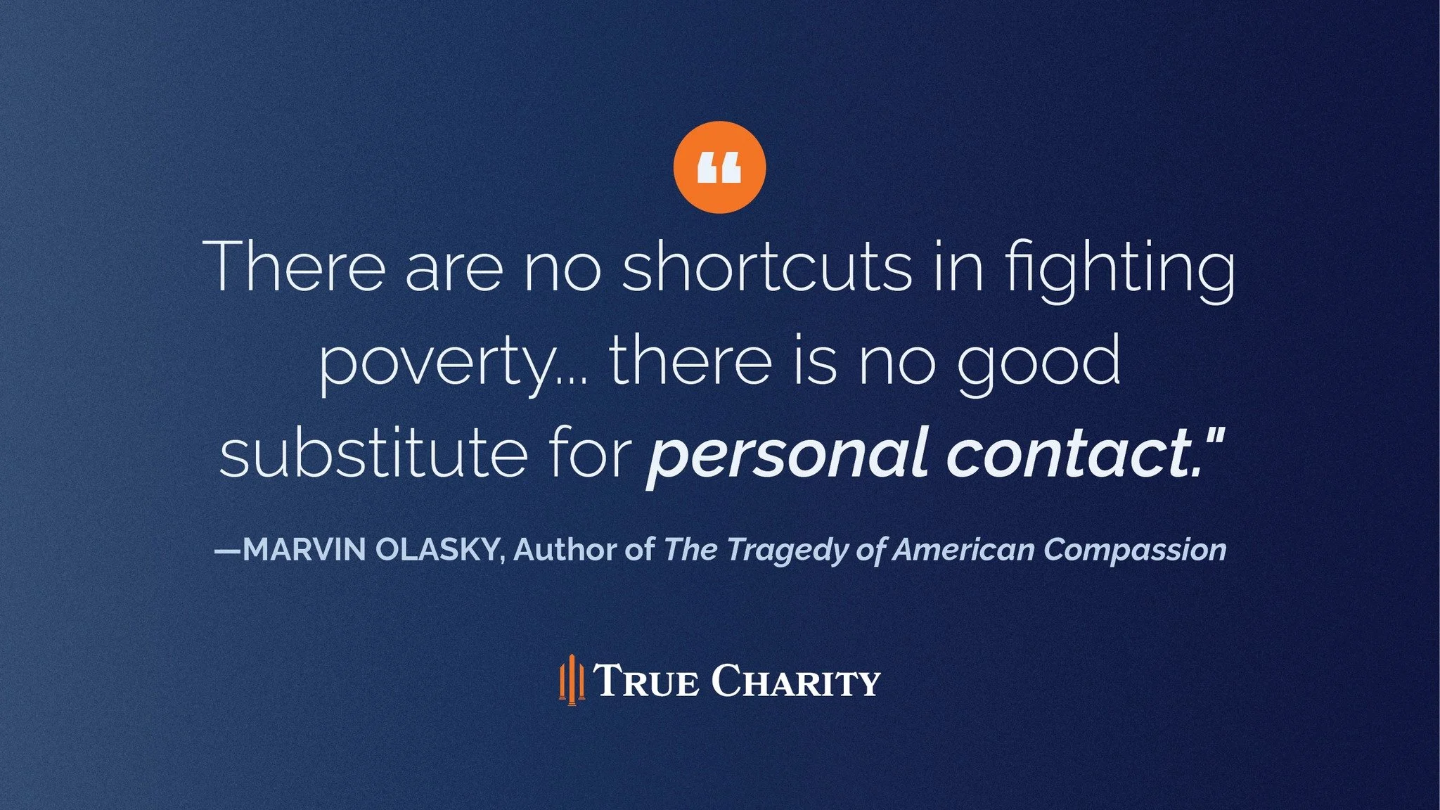 TRUE CHARITY TUESDAY
"There are no shortcuts in fighting poverty... there is no good substitute for personal contact." &mdash;Marvin Olasky, Author of The Tragedy of American Compassion
At Graces of Gurley, we believe relationships are key 