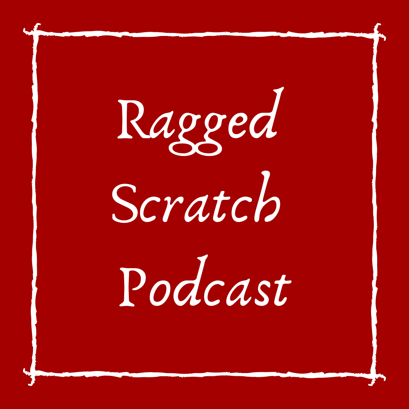 "Ragged Scratch Podcast" Podcast