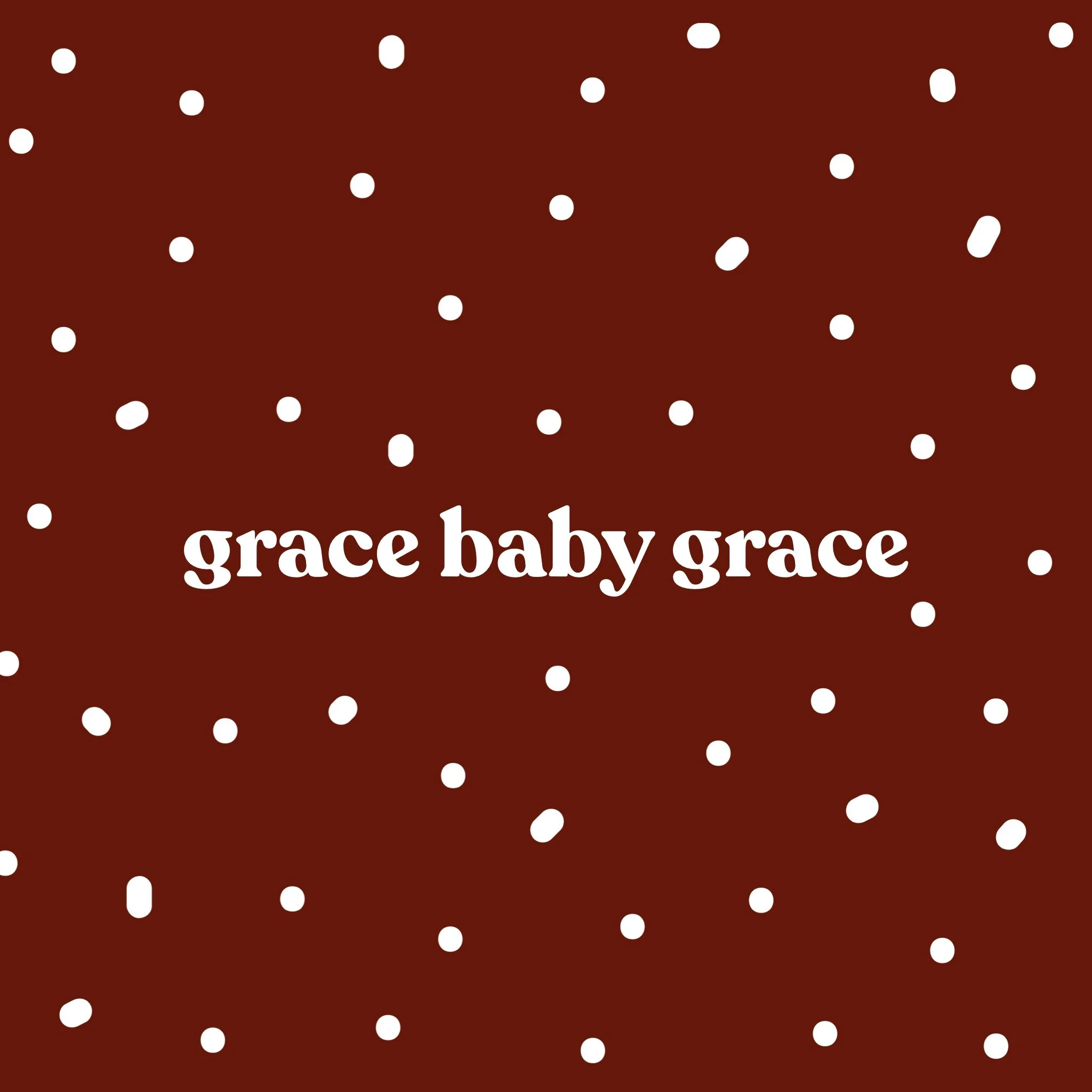 Grace baby grace