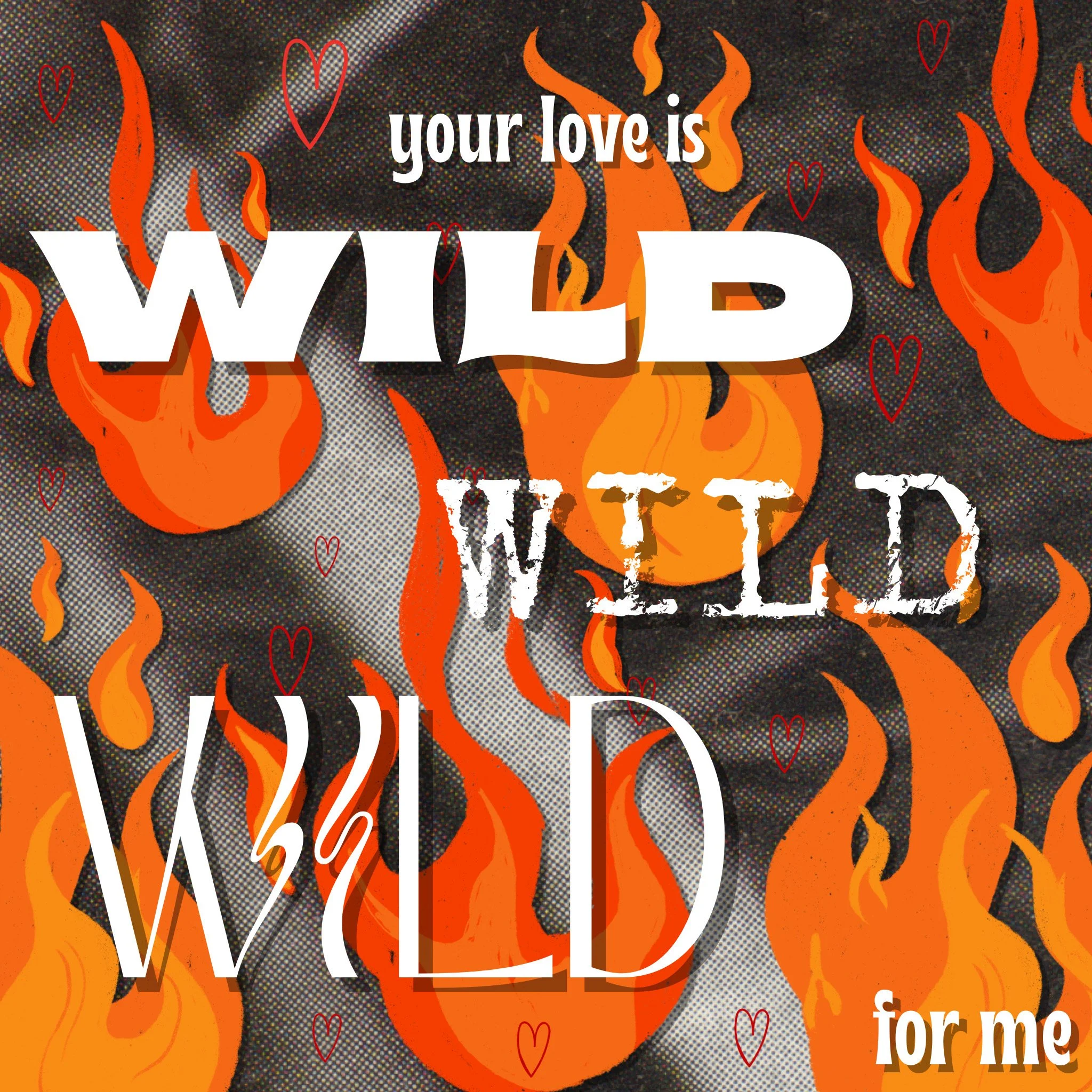 Your love is wild for me