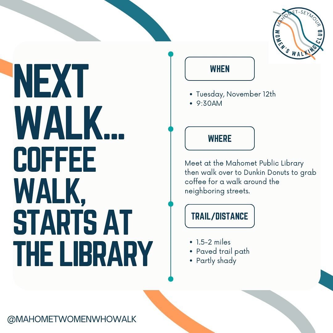SAVE THE DATE for our next walk!!!

Next Tuesday we will meet at the Mahomet Public Library then walk over Dunkin, grab coffee and take a walk around the neighboring streets.

📅 When: Tuesday, November 12th 9:30 AM 
📍 Where: Mahomet Public Library 