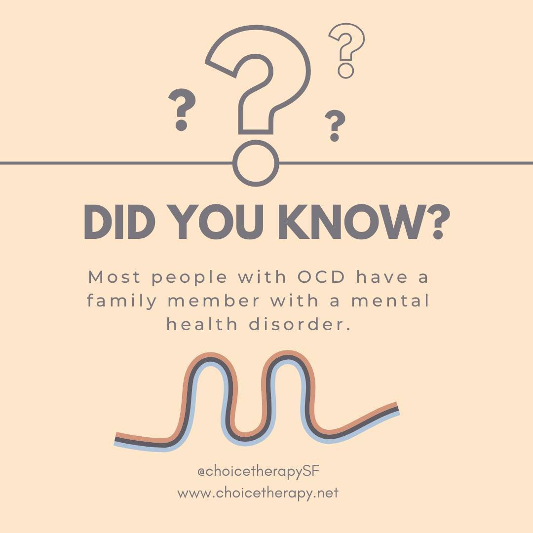 1/4 people with OCD have a family member with either OCD, anxiety or depression. And while Genetics may play a role in predisposing individuals to OCD, other factors like environment, life experience and learning can play a role in the expression of 