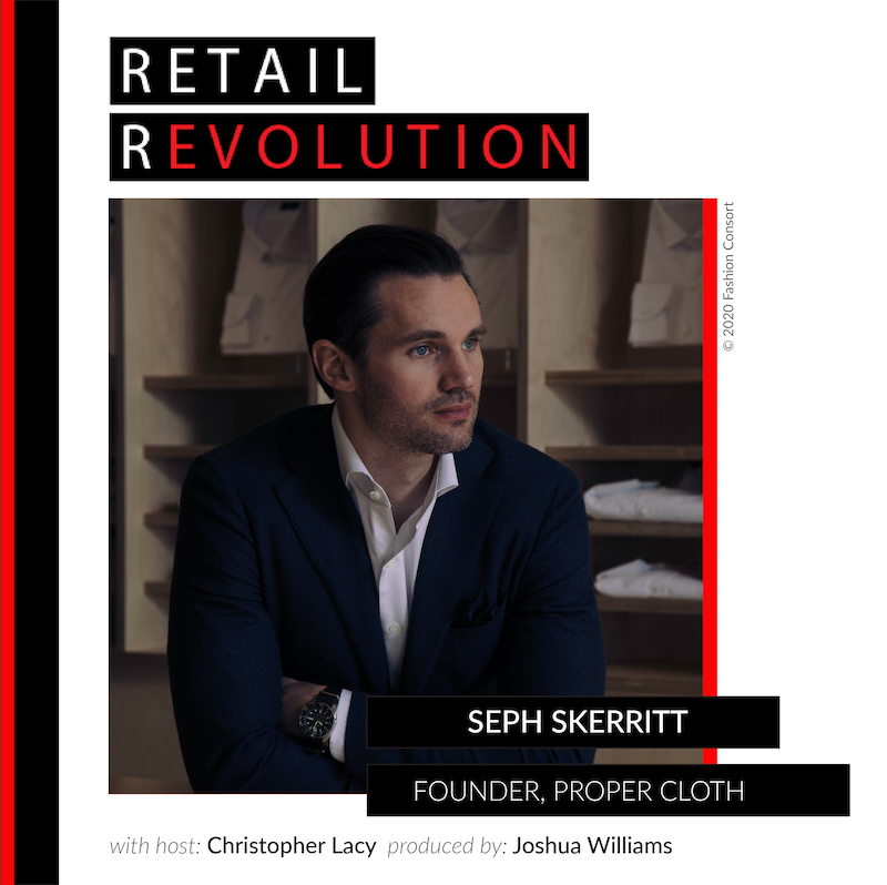 Conversation with Seph Skerritt, Founder, Proper Cloth — Retail Revolution  Podcast