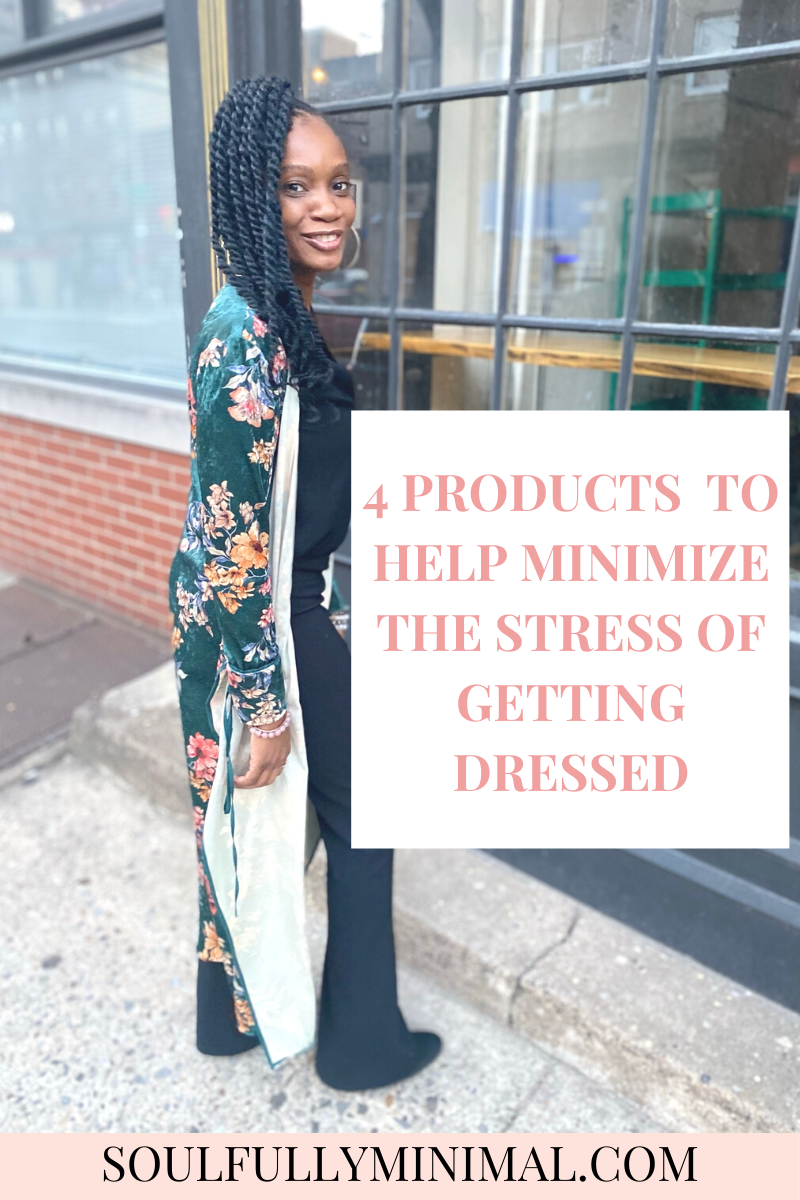 4 PRODUCTS TO HELP MINIMIZE THE STRESS OF GETTING DRESSED — Soulfully ...