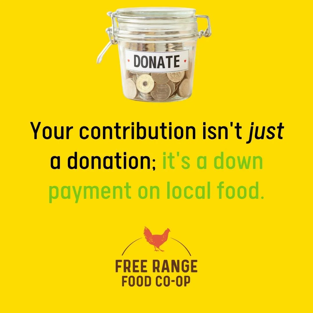 Your contribution is more than "just" a donation, you're actively investing in a grocery store that is owned by OUR residents that sources as much food locally as possible! 
We're all hungry for change. If we all put our money where our mo