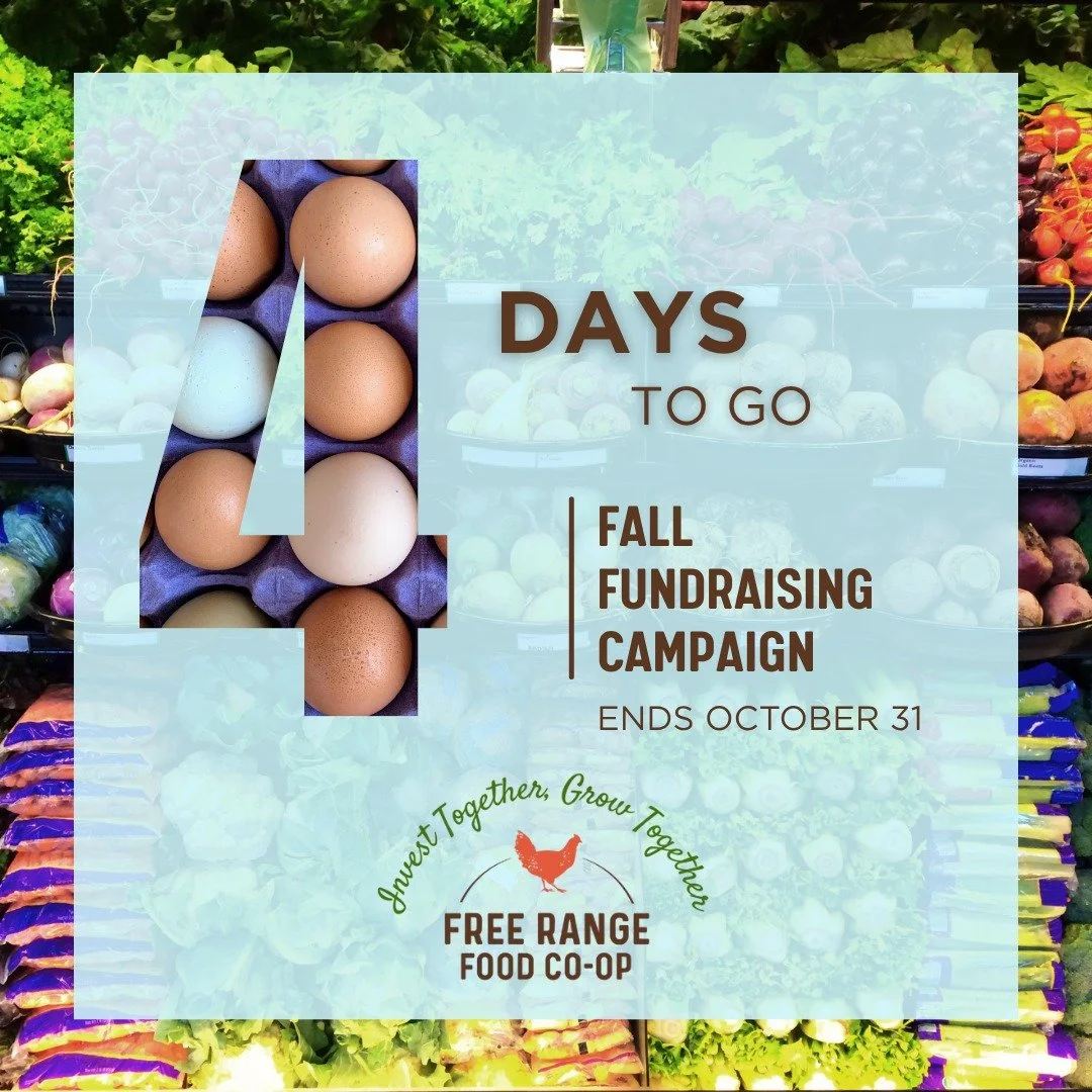 ⏳ Just 4 DAYS left ⏳ of the Fall Fundraising Phase of our Community Investment Campaign. 
There's still time ⏰ to make your contribution - Make your down payment on local food today!
 
🌐PLEDGE ONLINE: www.FreeRangeFood.coop/invest
☎️PLEDGE BY PHONE