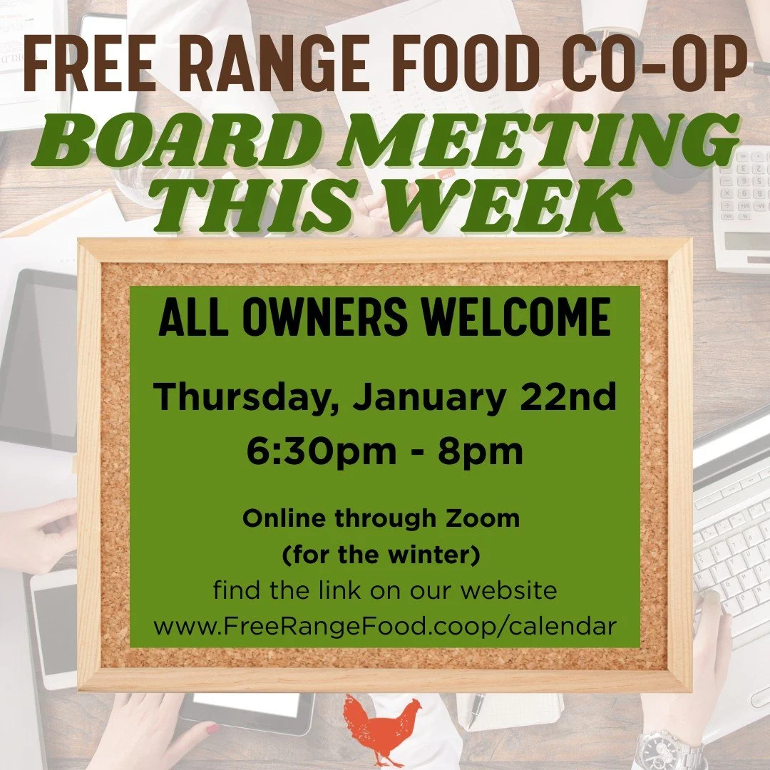 Board meeting this week on THURSDAY the 22nd beginning at 6:30pm &hearts;🐓

All board meetings throughout the winter will be held on Zoom only, find the link on our website (www.FreeRangeFood.coop/calendar) to join!

As always, all owners are welcom