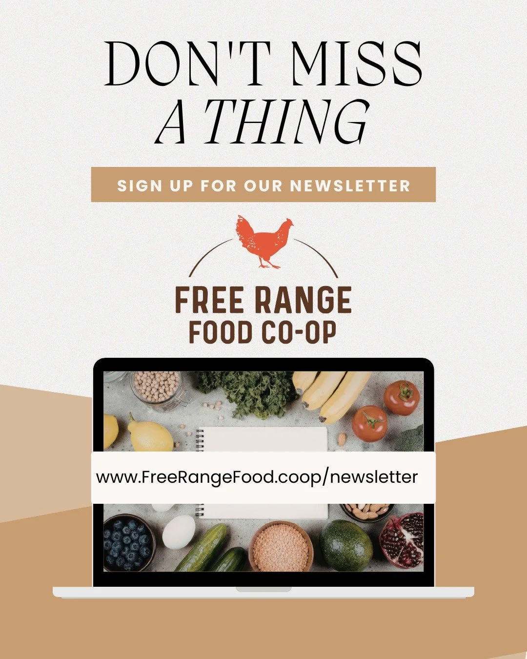 Visit www.FreeRangeFood.coop/newsletter to sign up to be on our email newsletter list!