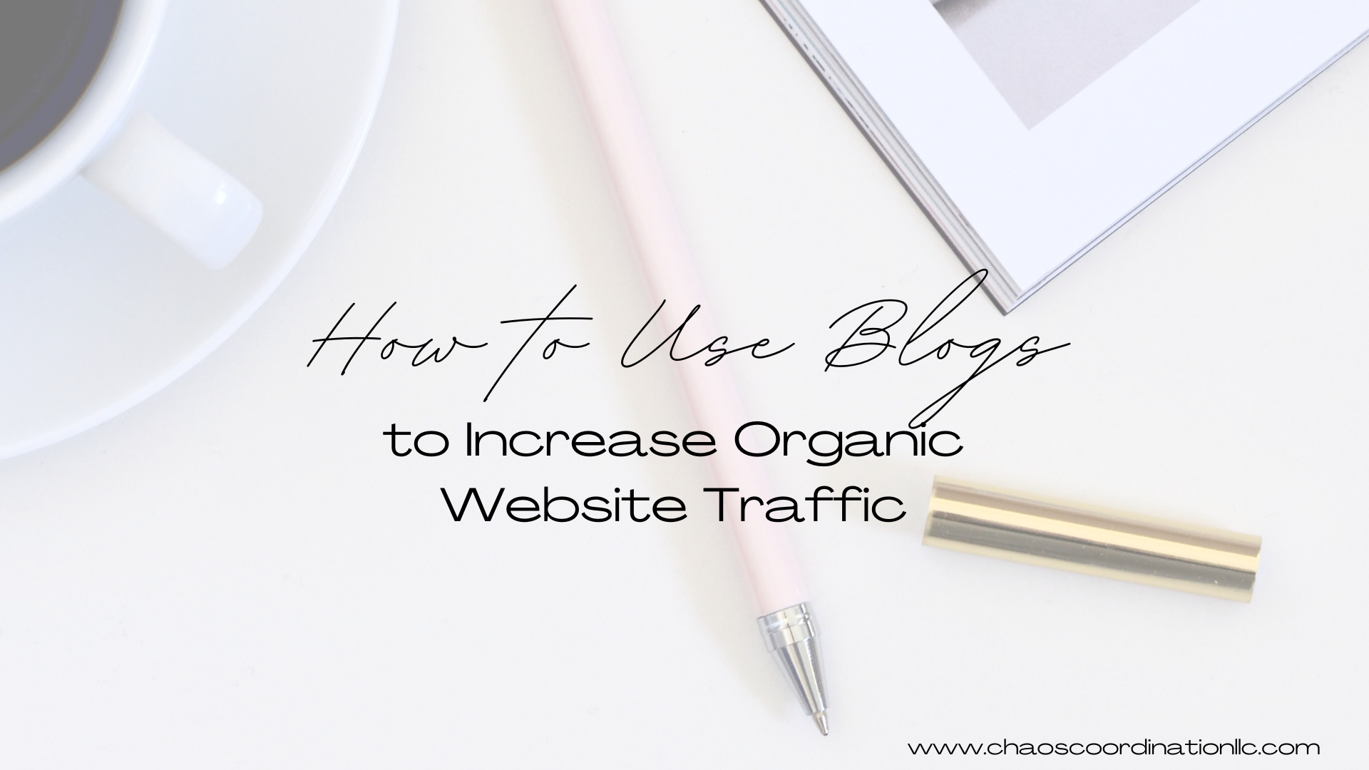 How to Use Blogs to Increase Organic Website Traffic
