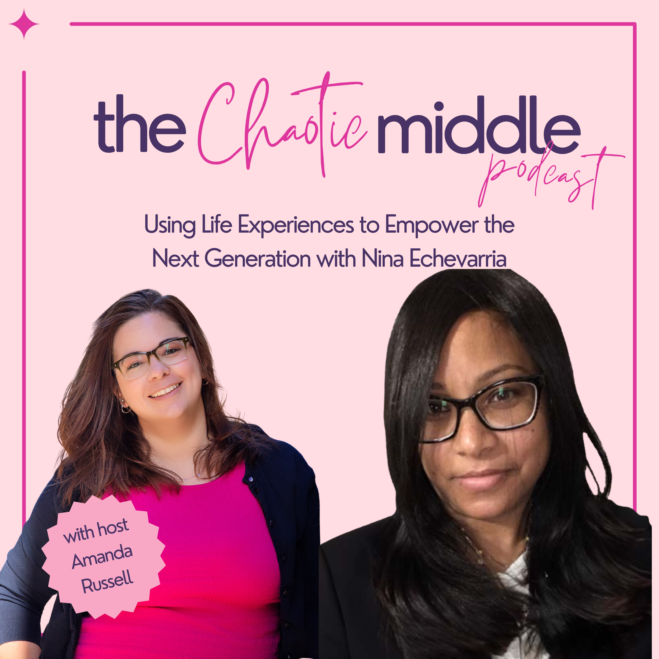 Using Life Experiences to Empower the Next Generation with Nina Echevarria