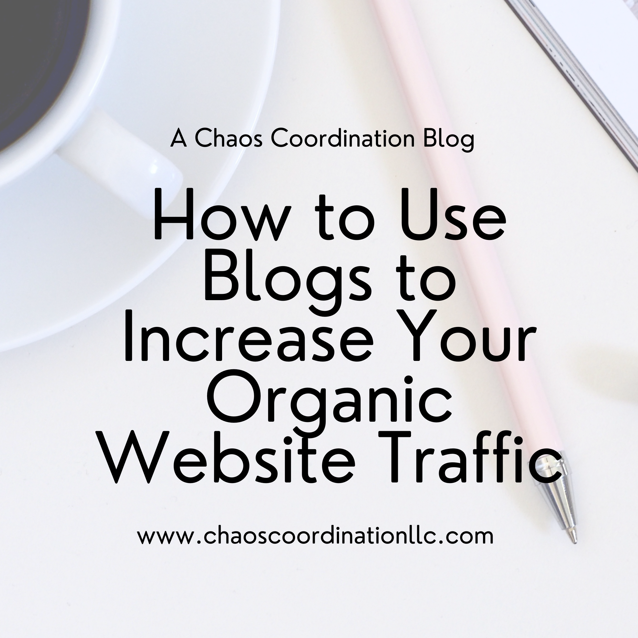 How to Use Blogs to Increase Organic Website Traffic